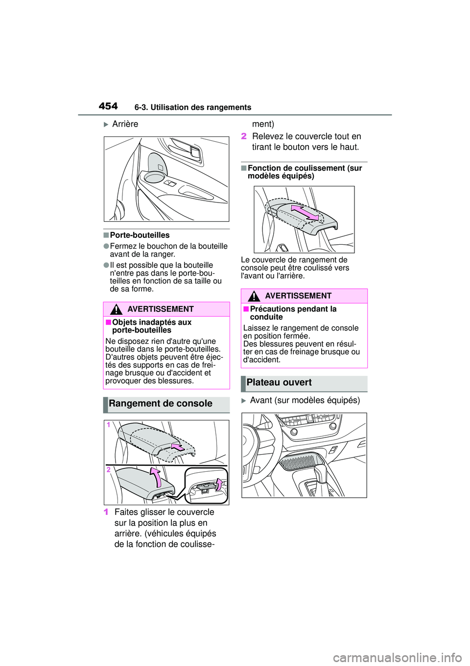 TOYOTA COROLLA HATCHBACK 2021 Manuel du propriétaire (in French) 4546-3. Utilisation des rangements
COROLLA H/B_D
Arrière
■Porte-bouteilles
●Fermez le bouchon de la bouteille
avant de la ranger.
●Il est possible que la bouteille
nentre pas dans le port TOYOTA COROLLA HATCHBACK 2021 Manuel du propriétaire (in French) 4546-3. Utilisation des rangements
COROLLA H/B_D
Arrière
■Porte-bouteilles
●Fermez le bouchon de la bouteille
avant de la ranger.
●Il est possible que la bouteille
nentre pas dans le port
