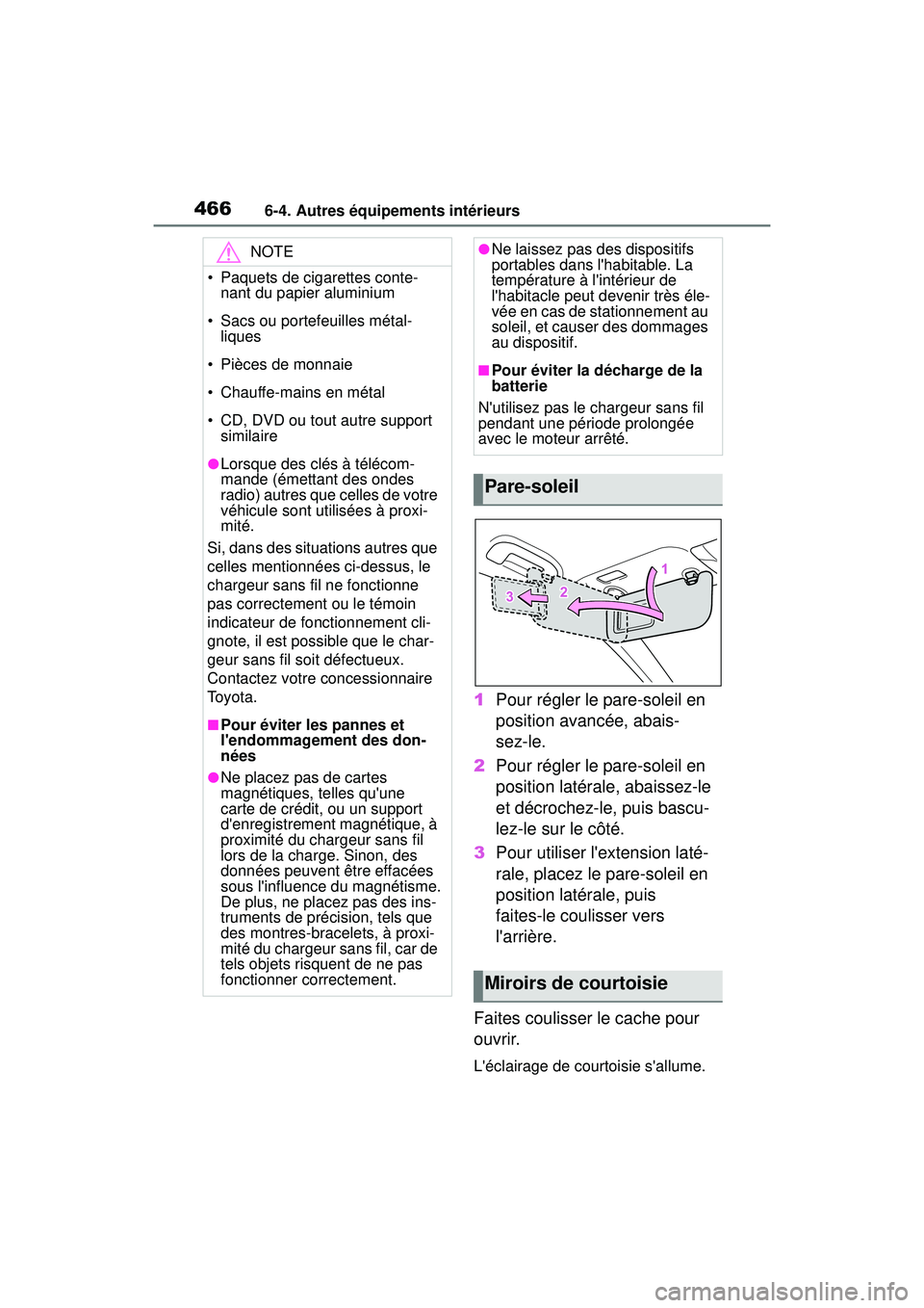 TOYOTA COROLLA HATCHBACK 2021 Manuel du propriétaire (in French) 4666-4. Autres équipements intérieurs
COROLLA H/B_D
1Pour régler le pare-soleil en
position avancée, abais-
sez-le.
2 Pour régler le pare-soleil en
position latérale, abaissez-le
et décroche TOYOTA COROLLA HATCHBACK 2021 Manuel du propriétaire (in French) 4666-4. Autres équipements intérieurs
COROLLA H/B_D
1Pour régler le pare-soleil en
position avancée, abais-
sez-le.
2 Pour régler le pare-soleil en
position latérale, abaissez-le
et décroche