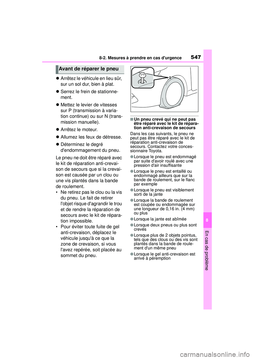TOYOTA COROLLA HATCHBACK 2021 Manuel du propriétaire (in French) 5478-2. Mesures à prendre en cas durgence
8
En cas de problème
COROLLA H/B_D
Arrêtez le véhicule en lieu sûr,
sur un sol dur, bien à plat.
Serrez le frein de stationne-
ment.
Mettez TOYOTA COROLLA HATCHBACK 2021 Manuel du propriétaire (in French) 5478-2. Mesures à prendre en cas durgence
8
En cas de problème
COROLLA H/B_D
Arrêtez le véhicule en lieu sûr,
sur un sol dur, bien à plat.
Serrez le frein de stationne-
ment.
Mettez