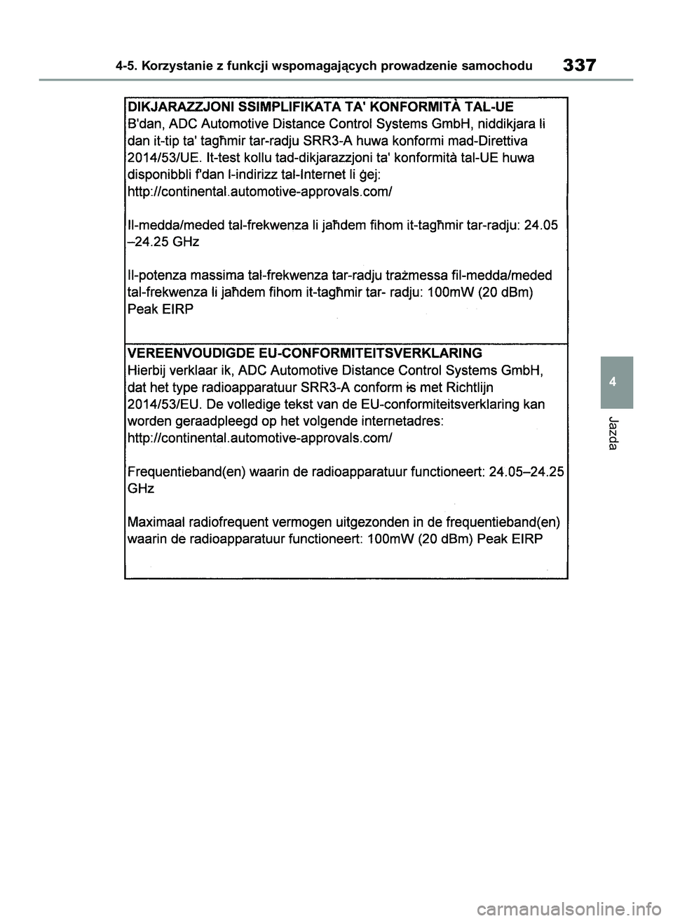 TOYOTA COROLLA HATCHBACK 2020  Instrukcja obsługi (in Polish) Jazda
4-5. Korzystanie z funkcji wspomagajàcych prowadzenie samochodu337
4
8 Corolla TMUK HV OM12P55E  3/4/21  4:07 PM  Page 337 