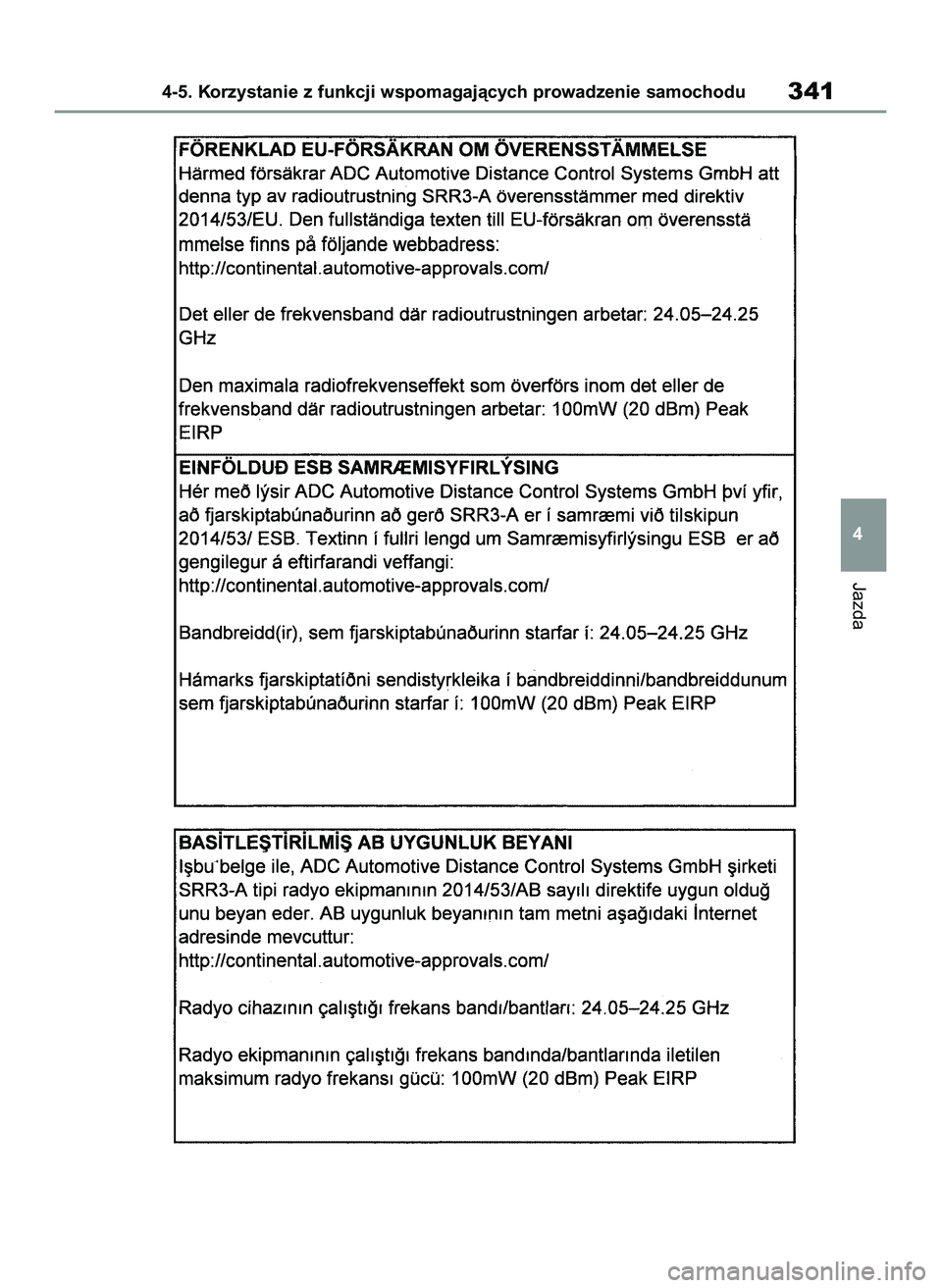 TOYOTA COROLLA HATCHBACK 2020 Instrukcja obsługi (in Polish) Jazda
4-5. Korzystanie z funkcji wspomagajàcych prowadzenie samochodu341
4
8 Corolla TMUK HV OM12P55E 3/4/21 4:07 PM Page 341 TOYOTA COROLLA HATCHBACK 2020 Instrukcja obsługi (in Polish) Jazda
4-5. Korzystanie z funkcji wspomagajàcych prowadzenie samochodu341
4
8 Corolla TMUK HV OM12P55E 3/4/21 4:07 PM Page 341