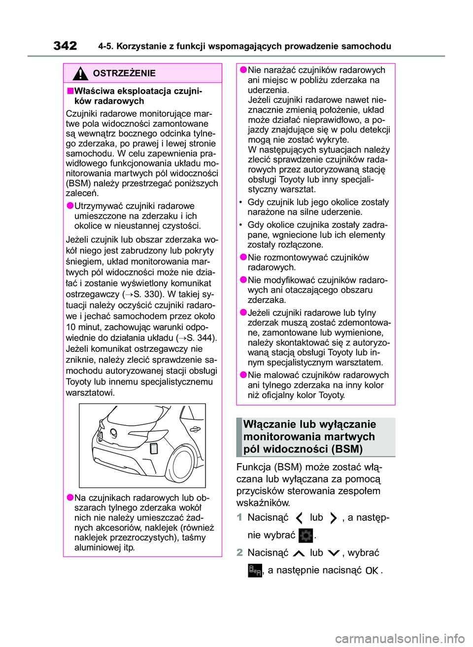 TOYOTA COROLLA HATCHBACK 2020 Instrukcja obsługi (in Polish) Funkcja (BSM) mo˝e zostaç w∏à-
czana lub wy∏àczana za pomocà
przycisków sterowania zespo∏em
wskaêników.
1Nacisnàç lub , a nast´p-
nie wybraç .
2Nacisnàç lub , wybraç
, a nas TOYOTA COROLLA HATCHBACK 2020 Instrukcja obsługi (in Polish) Funkcja (BSM) mo˝e zostaç w∏à-
czana lub wy∏àczana za pomocà
przycisków sterowania zespo∏em
wskaêników.
1Nacisnàç lub , a nast´p-
nie wybraç .
2Nacisnàç lub , wybraç
, a nas