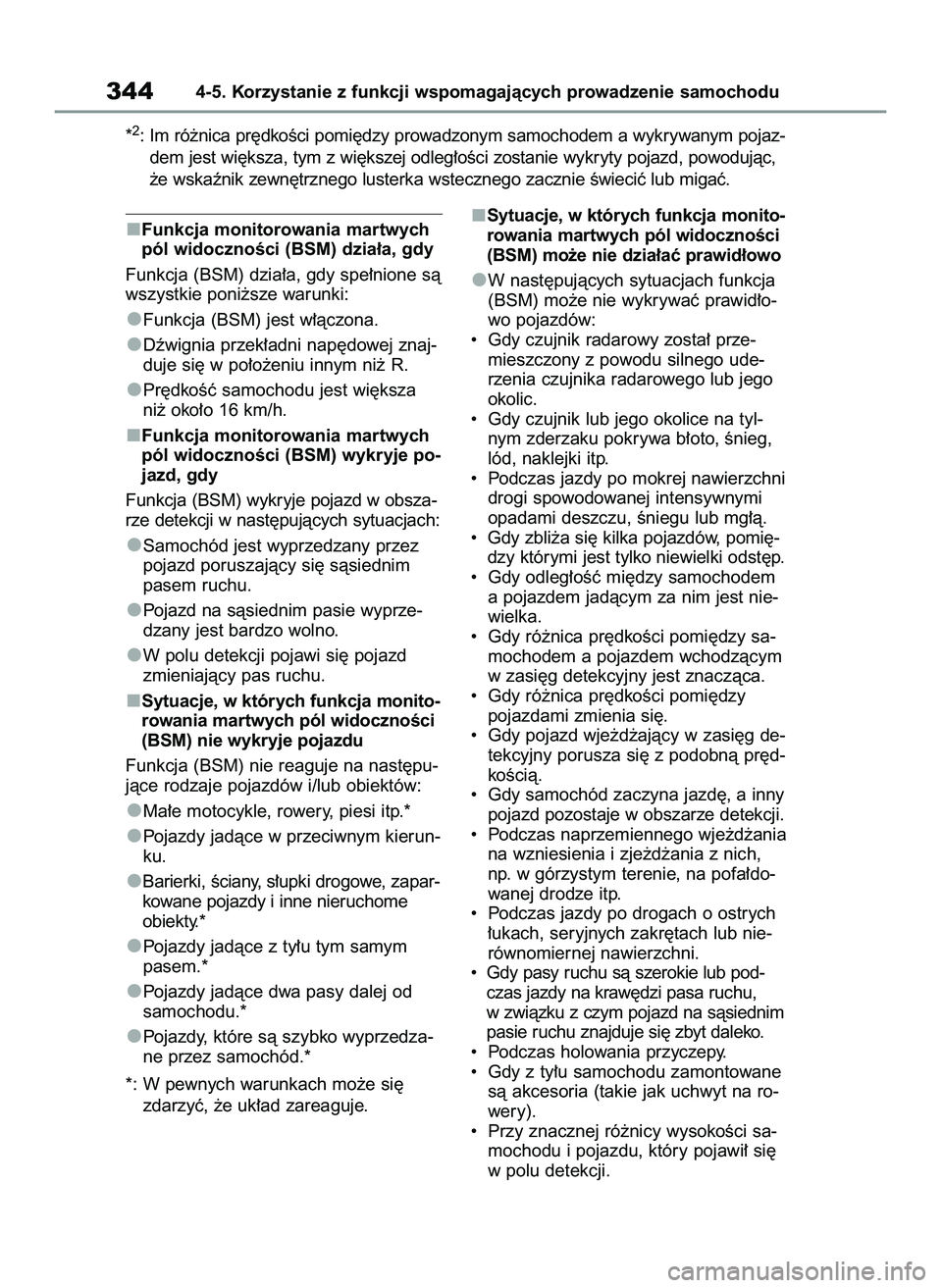 TOYOTA COROLLA HATCHBACK 2020 Instrukcja obsługi (in Polish) Funkcja monitorowania martwych
pól widocznoÊci (BSM) dzia∏a, gdy
Funkcja (BSM) dzia∏a, gdy spe∏nione sà
wszystkie poni˝sze warunki:
Funkcja (BSM) jest w∏àczona.
Dêwignia przek∏adni nap TOYOTA COROLLA HATCHBACK 2020 Instrukcja obsługi (in Polish) Funkcja monitorowania martwych
pól widocznoÊci (BSM) dzia∏a, gdy
Funkcja (BSM) dzia∏a, gdy spe∏nione sà
wszystkie poni˝sze warunki:
Funkcja (BSM) jest w∏àczona.
Dêwignia przek∏adni nap