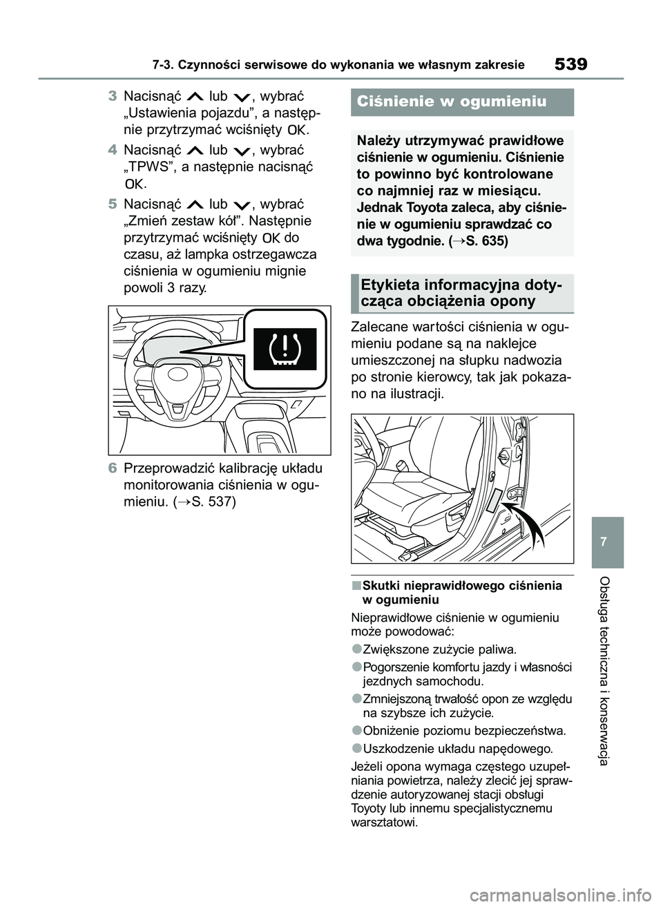 TOYOTA COROLLA HATCHBACK 2020 Instrukcja obsługi (in Polish) 3Nacisnàç lub , wybraç
„Ustawienia pojazdu”, a nast´p-
nie przytrzymaç wciÊni´ty .
4Nacisnàç lub , wybraç
„TPWS”, a nast´pnie nacisnàç
.
5Nacisnàç lub , wybraç
„Zmieƒ TOYOTA COROLLA HATCHBACK 2020 Instrukcja obsługi (in Polish) 3Nacisnàç lub , wybraç
„Ustawienia pojazdu”, a nast´p-
nie przytrzymaç wciÊni´ty .
4Nacisnàç lub , wybraç
„TPWS”, a nast´pnie nacisnàç
.
5Nacisnàç lub , wybraç
„Zmieƒ