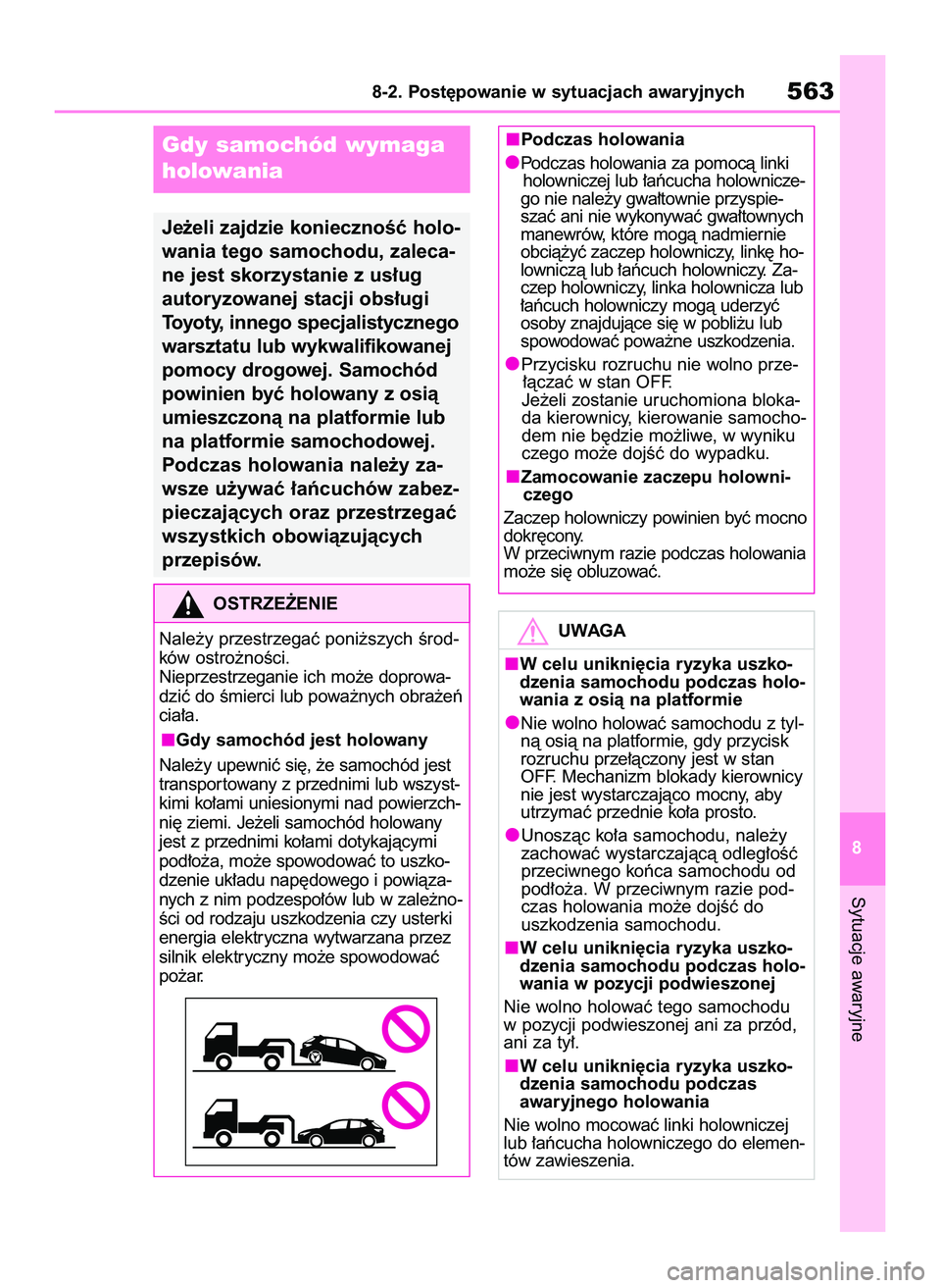 TOYOTA COROLLA HATCHBACK 2020 Instrukcja obsługi (in Polish) Sytuacje awaryjne
8-2. Post´powanie w sytuacjach awaryjnych563
8
Gdy samochód wymaga
holowania
Je˝eli zajdzie koniecznoÊç holo-
wania tego samochodu, zaleca-
ne jest skorzystanie z us∏ug
autor TOYOTA COROLLA HATCHBACK 2020 Instrukcja obsługi (in Polish) Sytuacje awaryjne
8-2. Post´powanie w sytuacjach awaryjnych563
8
Gdy samochód wymaga
holowania
Je˝eli zajdzie koniecznoÊç holo-
wania tego samochodu, zaleca-
ne jest skorzystanie z us∏ug
autor