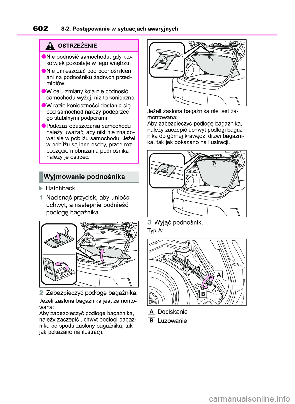 TOYOTA COROLLA HATCHBACK 2020 Instrukcja obsługi (in Polish) óHatchback
1Nacisnàç przycisk, aby unieÊç
uchwyt, a nast´pnie podnieÊç
pod∏og´ baga˝nika.
2Zabezpieczyç pod∏og´ baga˝nika.
Je˝eli zas∏ona baga˝nika jest zamonto-
wana:
Aby zabezpi TOYOTA COROLLA HATCHBACK 2020 Instrukcja obsługi (in Polish) óHatchback
1Nacisnàç przycisk, aby unieÊç
uchwyt, a nast´pnie podnieÊç
pod∏og´ baga˝nika.
2Zabezpieczyç pod∏og´ baga˝nika.
Je˝eli zas∏ona baga˝nika jest zamonto-
wana:
Aby zabezpi