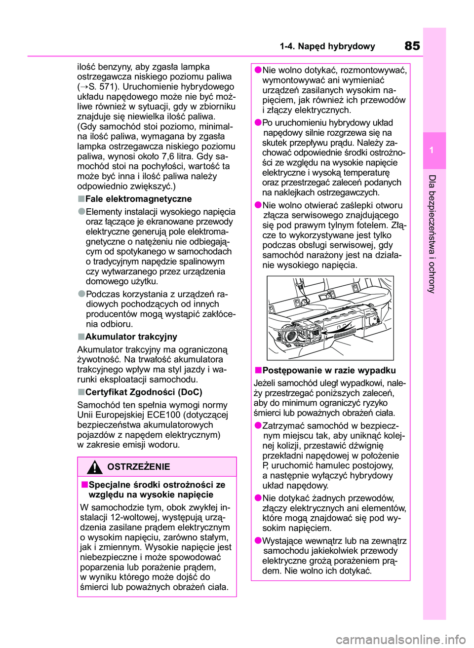 TOYOTA COROLLA HATCHBACK 2020  Instrukcja obsługi (in Polish) iloÊç benzyny, aby zgas∏a lampka
ostrzegawcza niskiego poziomu paliwa
(
S. 571). Uruchomienie hybrydowego
uk∏adu nap´dowego mo˝e nie byç mo˝-
liwe równie˝ w sytuacji, gdy w zbiorniku
znaj