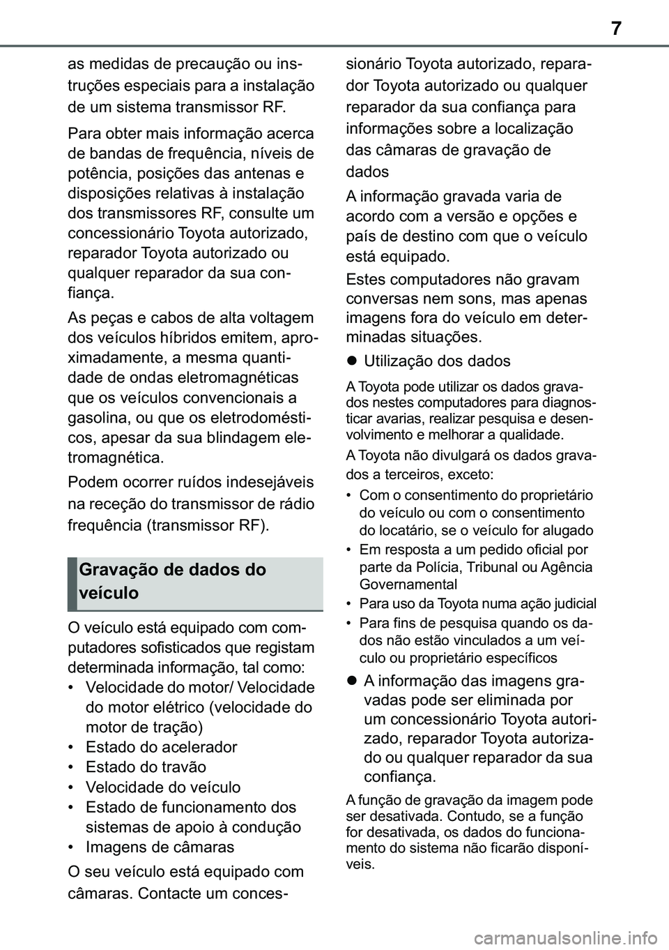 TOYOTA COROLLA HATCHBACK 2021  Manual de utilização (in Portuguese) 7
�D�V��P�H�G�L�G�D�V��G�H��S�U�H�F�D�X�o�m�R��R�X��L�Q�V-
�W�U�X�o�}�H�V��H�V�S�H�F�L�D�L�V��S�D�U�D��D��L�Q�V�W�D�O�D�o�m�R�
�G�H��X�P��V�L�V�W�H�P�D��W�U�D�Q�V�P�L�V�V�R�U��5�)�
�3�D