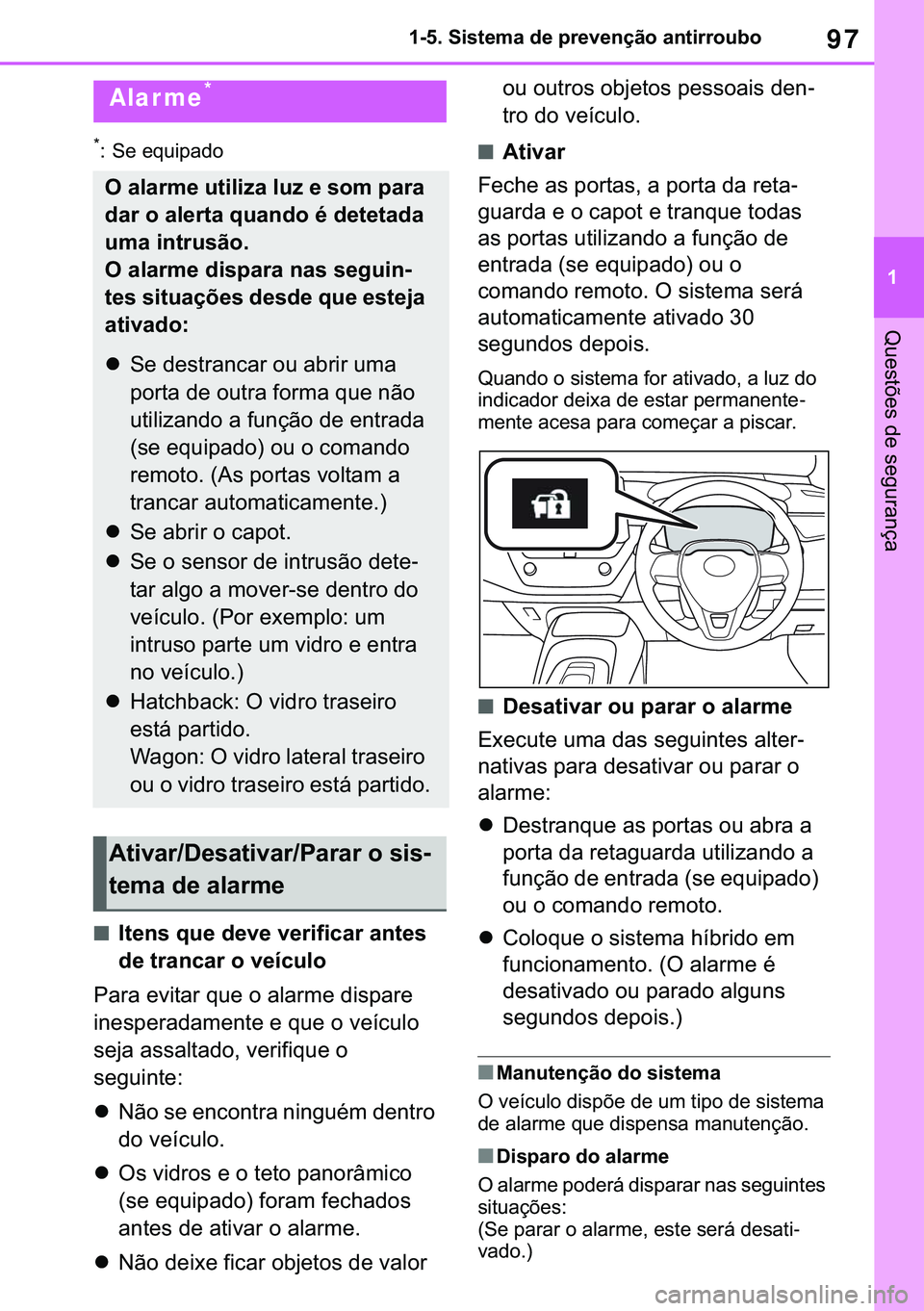 TOYOTA COROLLA HATCHBACK 2020  Manual de utilização (in Portuguese) 97
� ������6�L�V�W�H�P�D��G�H��S�U�H�Y�H�Q�o�m�R��D�Q�W�L�U�U�R�X�E�R
�4�X�H�V�W�}�H�V��G�H��V�H�J�X�U�D�Q�o�D
�
� �6�H��H�T�X�L�S�D�G�R
■�,�W�H�Q�V��T�X�H��G�H�Y�H��Y�H�U�L�I�L�F�D�