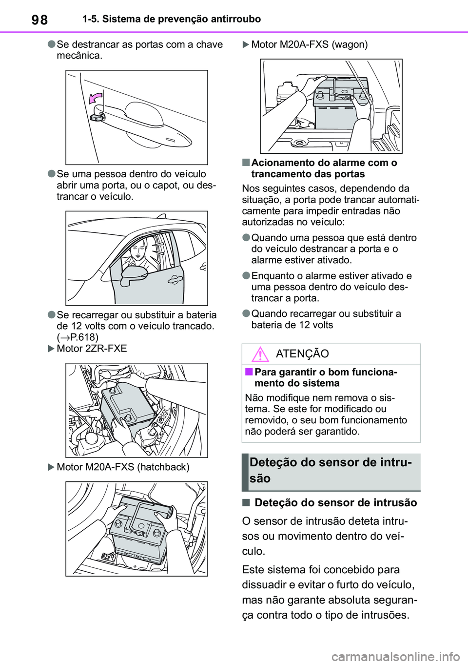 TOYOTA COROLLA HATCHBACK 2020  Manual de utilização (in Portuguese) 98������6�L�V�W�H�P�D��G�H��S�U�H�Y�H�Q�o�m�R��D�Q�W�L�U�U�R�X�E�R
●�6�H��G�H�V�W�U�D�Q�F�D�U��D�V��S�R�U�W�D�V��F�R�P��D��F�K�D�Y�H�
�P�H�F�k�Q�L�F�D�
●�6�H��X�P�D��S�H�V�V�R�D�
