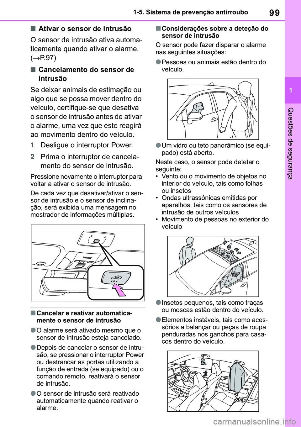 TOYOTA COROLLA HATCHBACK 2020  Manual de utilização (in Portuguese) 99
� ������6�L�V�W�H�P�D��G�H��S�U�H�Y�H�Q�o�m�R��D�Q�W�L�U�U�R�X�E�R
�4�X�H�V�W�}�H�V��G�H��V�H�J�X�U�D�Q�o�D
■�$�W�L�Y�D�U��R��V�H�Q�V�R�U��G�H��L�Q�W�U�X�V�m�R
�2��V�H�Q�V�R�U��G