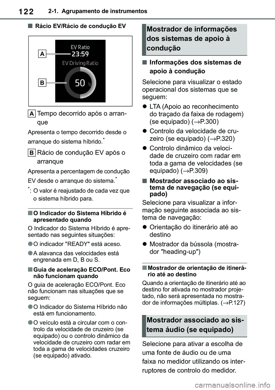 TOYOTA COROLLA HATCHBACK 2020  Manual de utilização (in Portuguese) 122�������$�J�U�X�S�D�P�H�Q�W�R��G�H��L�Q�V�W�U�X�P�H�Q�W�R�V
■�5�i�F�L�R��(�9��5�i�F�L�R��G�H��F�R�Q�G�X�o�m�R��(�9
�7�H�P�S�R��G�H�F�R�U�U�L�G�R��D�S�y�V��R��D�U�U�D�Q-
�T�X�H
�$�