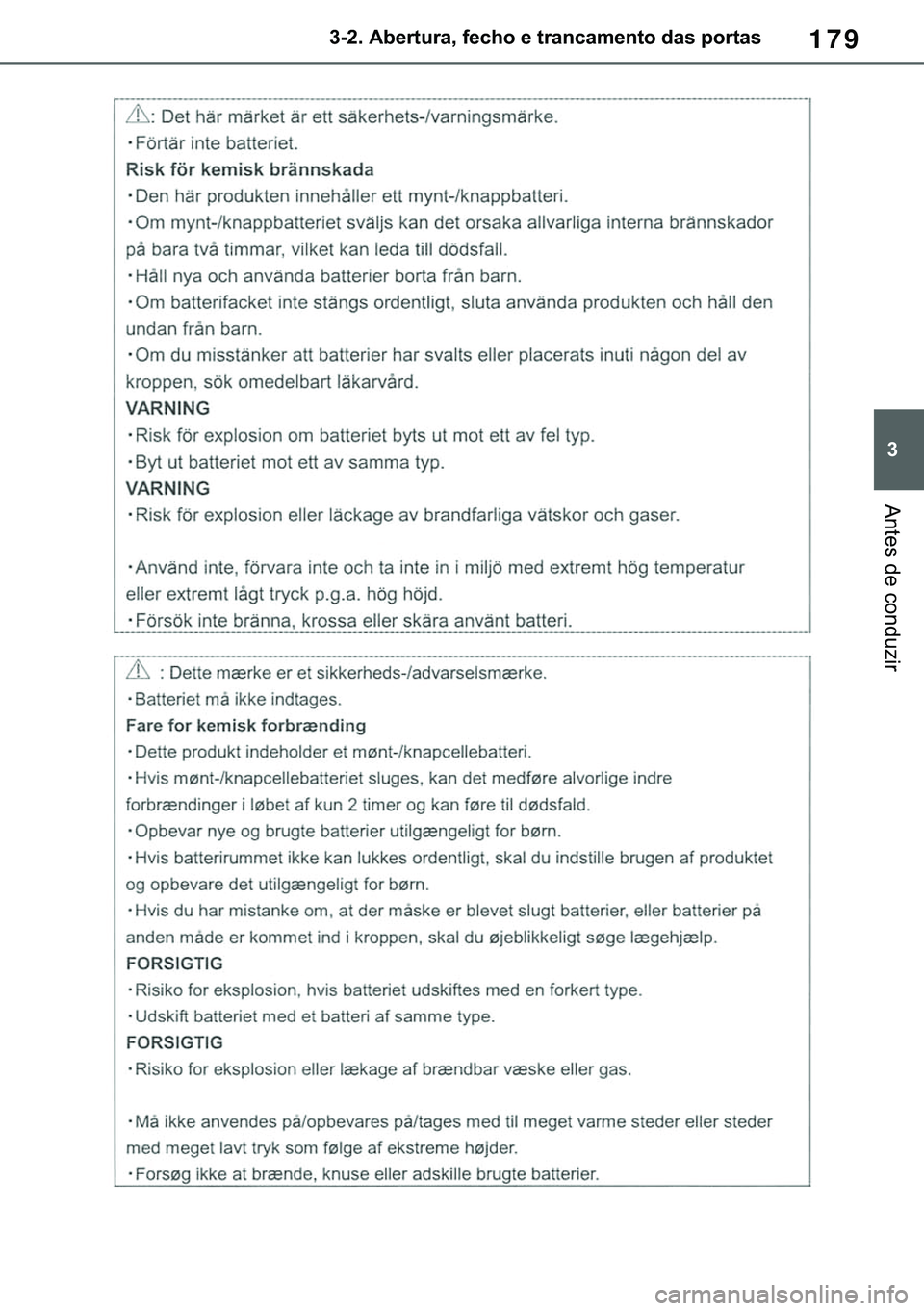 TOYOTA COROLLA HATCHBACK 2021  Manual de utilização (in Portuguese) 179
� ������$�E�H�U�W�X�U�D���I�H�F�K�R��H��W�U�D�Q�F�D�P�H�Q�W�R��G�D�V��S�R�U�W�D�V
�$�Q�W�H�V��G�H��F�R�Q�G�X�]�L�U 