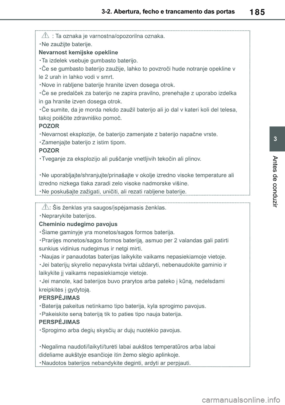 TOYOTA COROLLA HATCHBACK 2021  Manual de utilização (in Portuguese) 185
� ������$�E�H�U�W�X�U�D���I�H�F�K�R��H��W�U�D�Q�F�D�P�H�Q�W�R��G�D�V��S�R�U�W�D�V
�$�Q�W�H�V��G�H��F�R�Q�G�X�]�L�U 