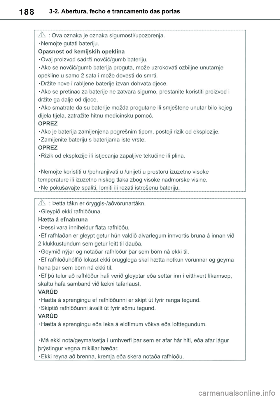 TOYOTA COROLLA HATCHBACK 2020  Manual de utilização (in Portuguese) 188������$�E�H�U�W�X�U�D���I�H�F�K�R��H��W�U�D�Q�F�D�P�H�Q�W�R��G�D�V��S�R�U�W�D�V 