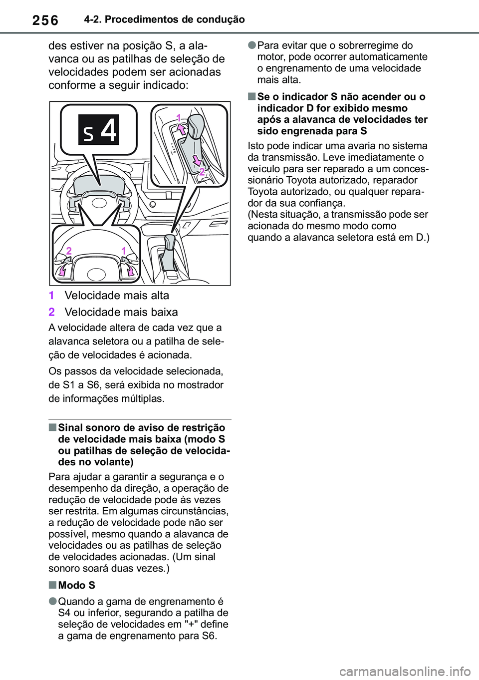 TOYOTA COROLLA HATCHBACK 2020  Manual de utilização (in Portuguese) 256������3�U�R�F�H�G�L�P�H�Q�W�R�V��G�H��F�R�Q�G�X�o�m�R
�G�H�V��H�V�W�L�Y�H�U��Q�D��S�R�V�L�o�m�R��6���D��D�O�D-
�Y�D�Q�F�D��R�X��D�V��S�D�W�L�O�K�D�V��G�H��V�H�O�H�o�m�R��G�H�
�