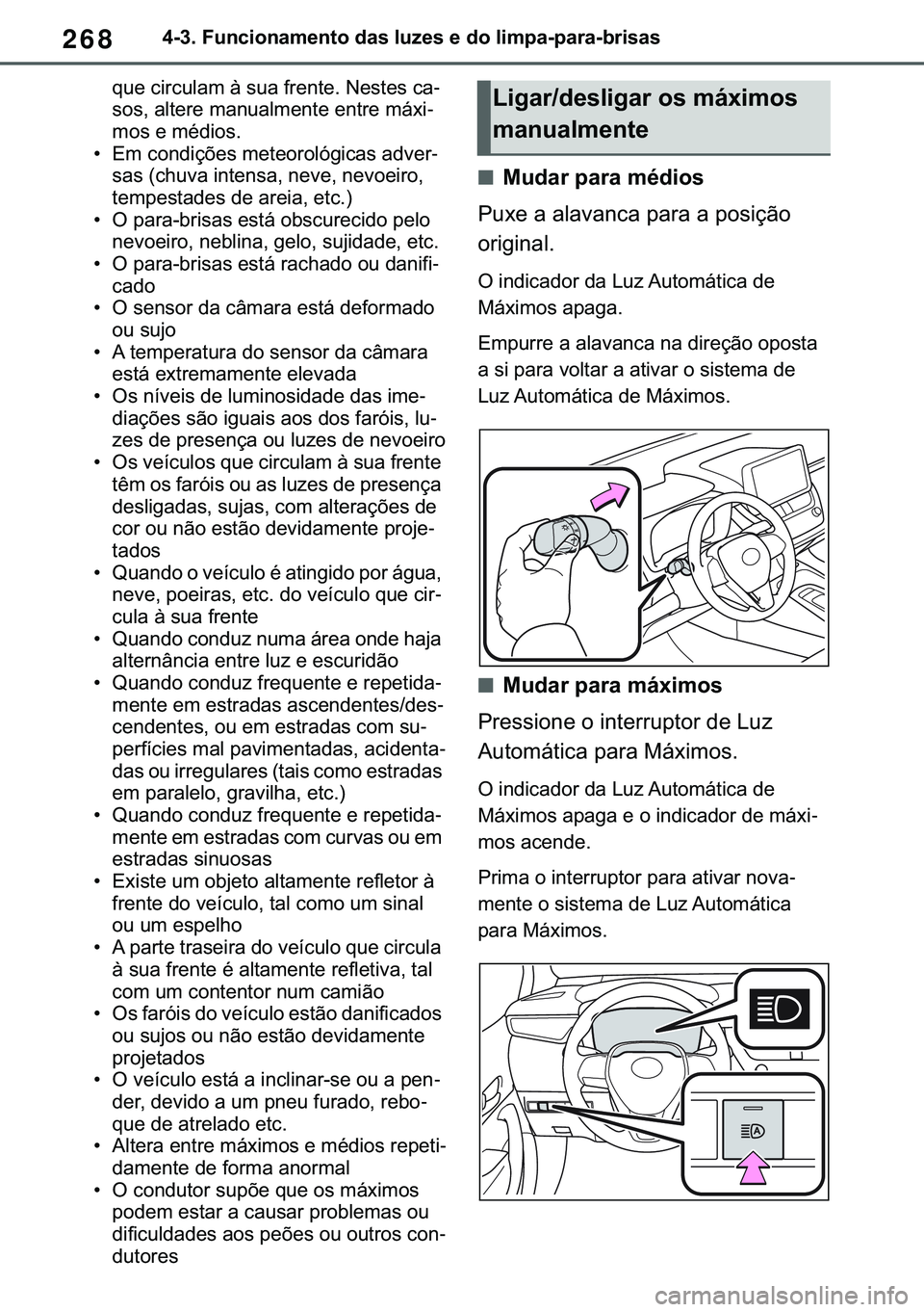 TOYOTA COROLLA HATCHBACK 2020  Manual de utilização (in Portuguese) 268������)�X�Q�F�L�R�Q�D�P�H�Q�W�R��G�D�V��O�X�]�H�V��H��G�R��O�L�P�S�D��S�D�U�D��E�U�L�V�D�V
�T�X�H��F�L�U�F�X�O�D�P��j��V�X�D��I�U�H�Q�W�H���1�H�V�W�H�V��F�D-
�V�R�V���D�O�W�H�U