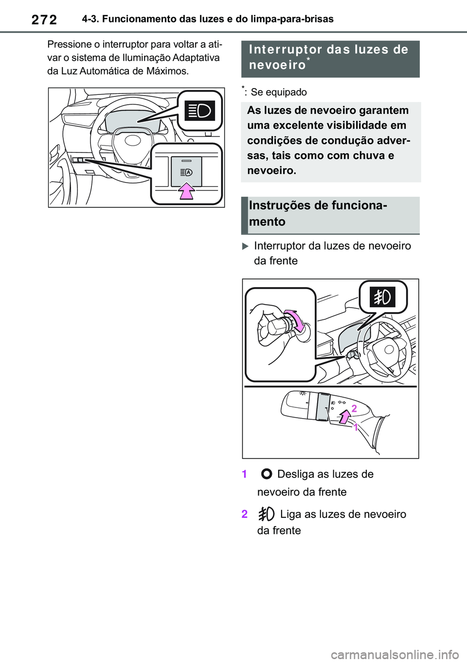 TOYOTA COROLLA HATCHBACK 2020  Manual de utilização (in Portuguese) 272������)�X�Q�F�L�R�Q�D�P�H�Q�W�R��G�D�V��O�X�]�H�V��H��G�R��O�L�P�S�D��S�D�U�D��E�U�L�V�D�V
�3�U�H�V�V�L�R�Q�H��R��L�Q�W�H�U�U�X�S�W�R�U��S�D�U�D��Y�R�O�W�D�U��D��D�W�L-
�Y�D�U��R