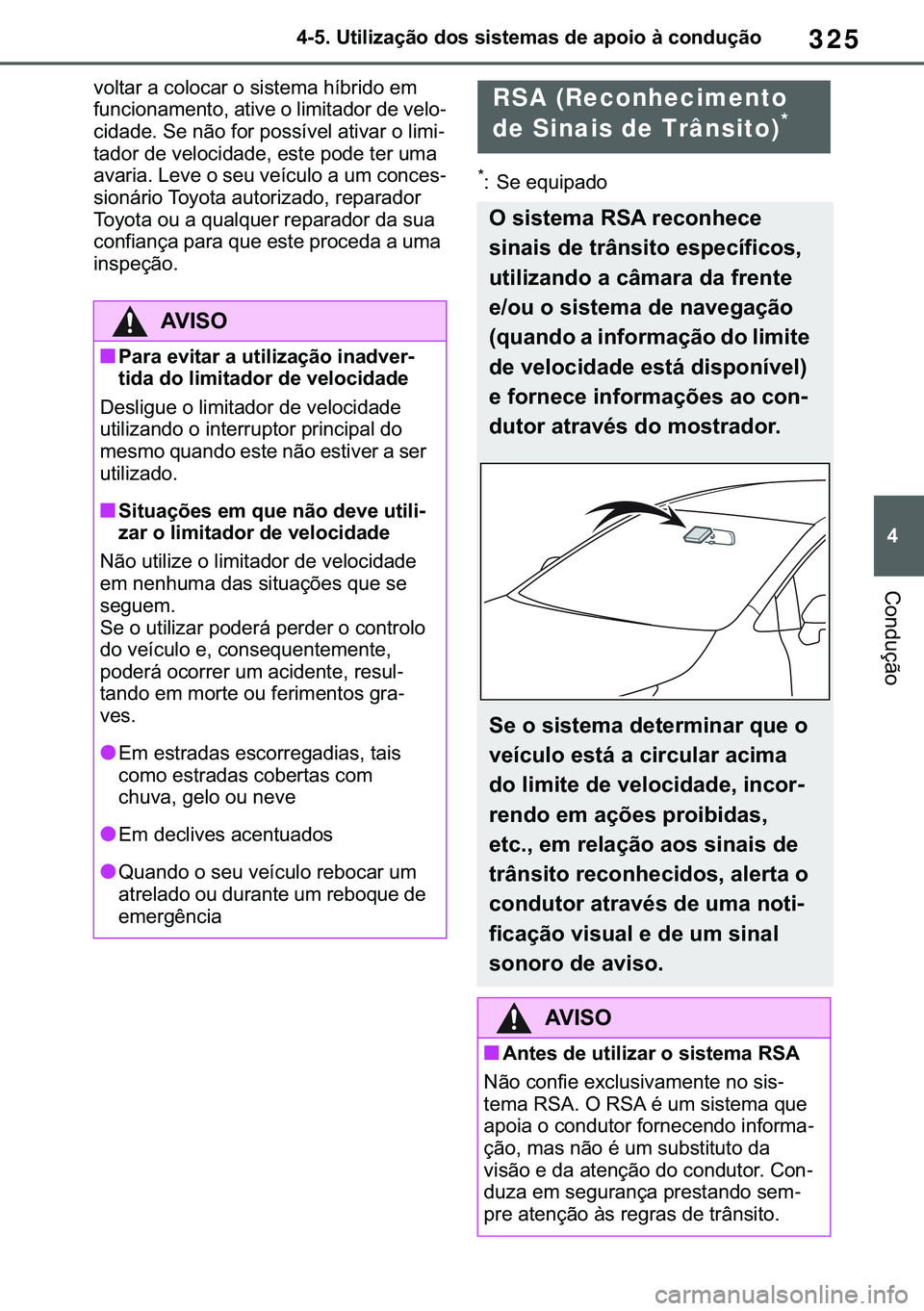 TOYOTA COROLLA HATCHBACK 2020  Manual de utilização (in Portuguese) 325
� ������8�W�L�O�L�]�D�o�m�R��G�R�V��V�L�V�W�H�P�D�V��G�H��D�S�R�L�R��j��F�R�Q�G�X�o�m�R
�&�R�Q�G�X�o�m�R
�Y�R�O�W�D�U��D��F�R�O�R�F�D�U��R��V�L�V�W�H�P�D��K�t�E�U�L�G�R��H�P�
�I
