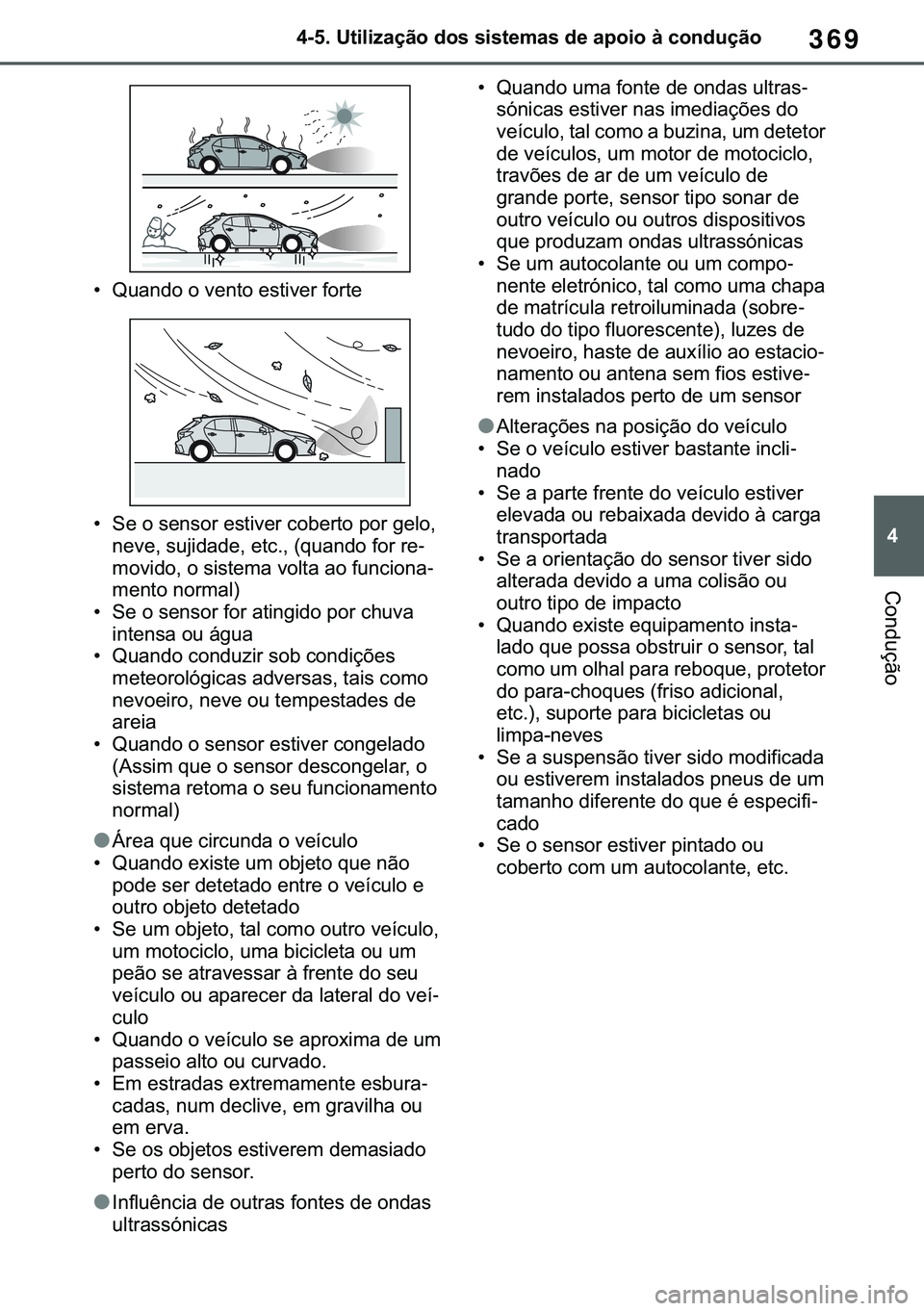 TOYOTA COROLLA HATCHBACK 2020  Manual de utilização (in Portuguese) 369
� ������8�W�L�O�L�]�D�o�m�R��G�R�V��V�L�V�W�H�P�D�V��G�H��D�S�R�L�R��j��F�R�Q�G�X�o�m�R
�&�R�Q�G�X�o�m�R
�