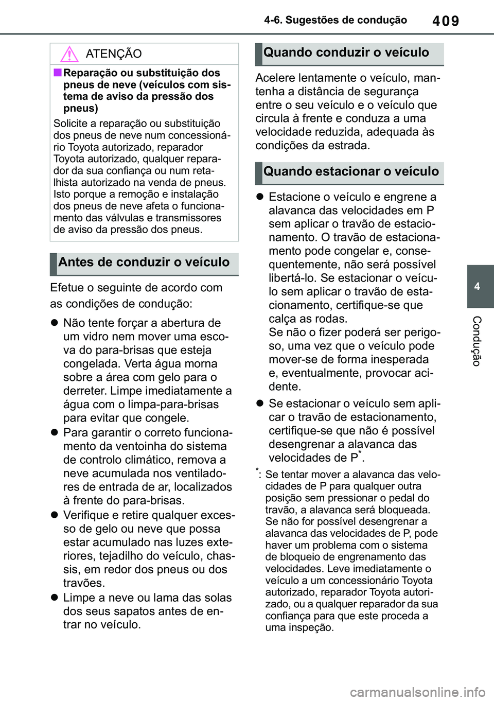 TOYOTA COROLLA HATCHBACK 2021  Manual de utilização (in Portuguese) 409
� ������6�X�J�H�V�W�}�H�V��G�H��F�R�Q�G�X�o�m�R
�&�R�Q�G�X�o�m�R
�(�I�H�W�X�H��R��V�H�J�X�L�Q�W�H��G�H��D�F�R�U�G�R��F�R�P�
�D�V��F�R�Q�G�L�o�}�H�V��G�H��F�R�Q�G�X�o�m�R�
�z�1�m�