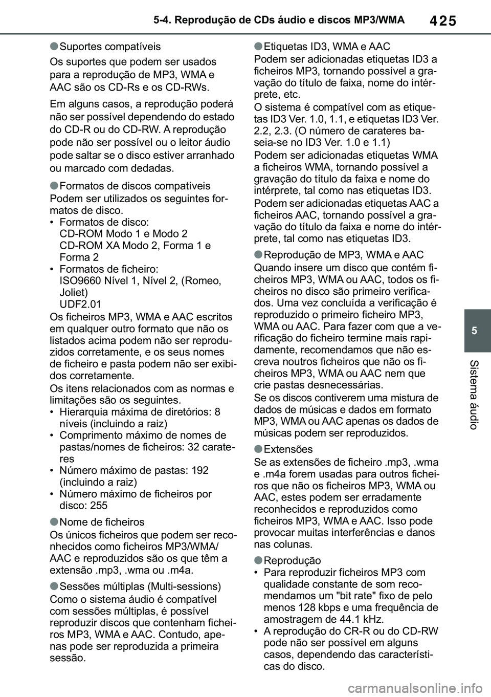 TOYOTA COROLLA HATCHBACK 2020  Manual de utilização (in Portuguese) 425
� ������5�H�S�U�R�G�X�o�m�R��G�H��&��V��i�X�G�L�R��H��G�L�V�F�R�V��0�3���:�0�$
�6�L�V�W�H�P�D��i�X�G�L�R
●�6�X�S�R�U�W�H�V��F�R�P�S�D�W�t�Y�H�L�V
�2�V��V�X�S�R�U�W�H�V��T�X�H�