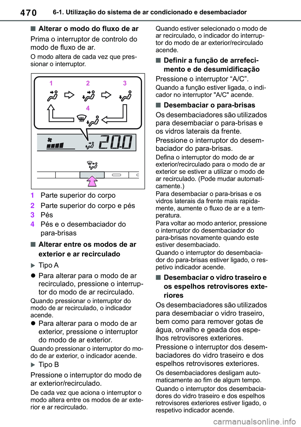 TOYOTA COROLLA HATCHBACK 2021  Manual de utilização (in Portuguese) 470������8�W�L�O�L�]�D�o�m�R��G�R��V�L�V�W�H�P�D��G�H��D�U��F�R�Q�G�L�F�L�R�Q�D�G�R��H��G�H�V�H�P�E�D�F�L�D�G�R�U
■�$�O�W�H�U�D�U��R��P�R�G�R��G�R��I�O�X�[�R��G�H��D�U
�3�U�L�P�D�
