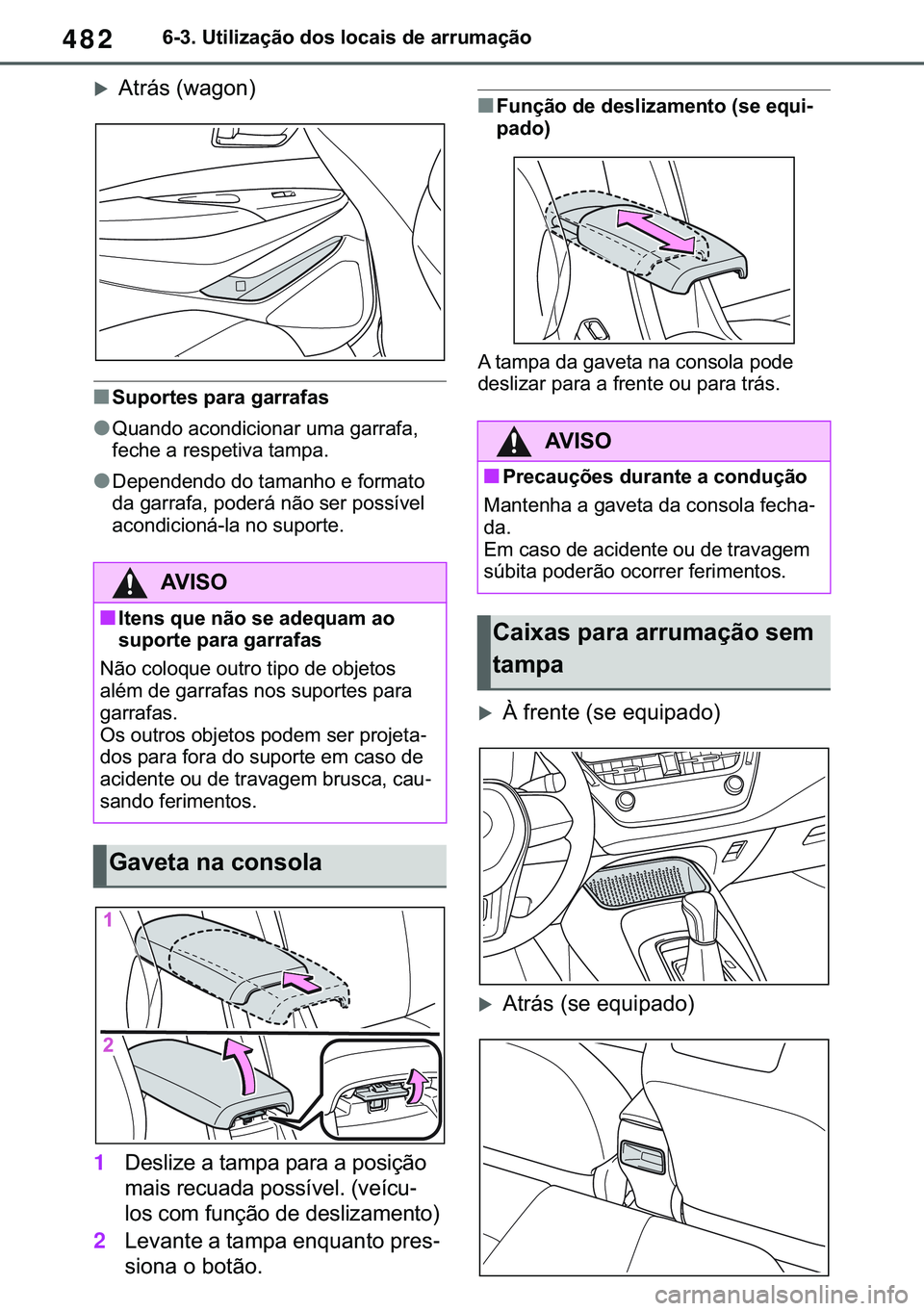 TOYOTA COROLLA HATCHBACK 2021  Manual de utilização (in Portuguese) 482������8�W�L�O�L�]�D�o�m�R��G�R�V��O�R�F�D�L�V��G�H��D�U�U�X�P�D�o�m�R
�X�$�W�U�i�V���Z�D�J�R�Q�
■�6�X�S�R�U�W�H�V��S�D�U�D��J�D�U�U�D�I�D�V
●�4�X�D�Q�G�R��D�F�R�Q�G�L�F�L�R�Q�D�U