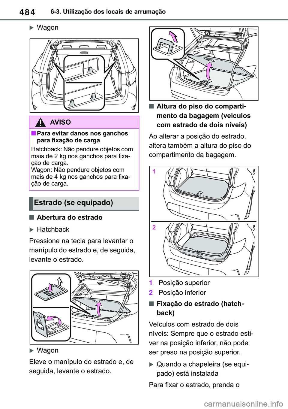 TOYOTA COROLLA HATCHBACK 2021  Manual de utilização (in Portuguese) 484������8�W�L�O�L�]�D�o�m�R��G�R�V��O�R�F�D�L�V��G�H��D�U�U�X�P�D�o�m�R
�X�:�D�J�R�Q
■�$�E�H�U�W�X�U�D��G�R��H�V�W�U�D�G�R
�X�+�D�W�F�K�E�D�F�N
�3�U�H�V�V�L�R�Q�H��Q�D��W�H�F�O�D��S�D