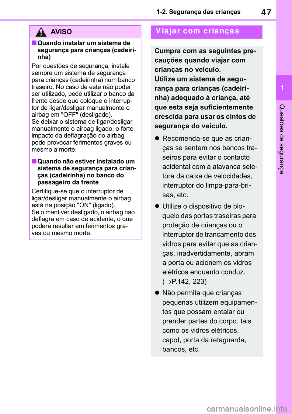 TOYOTA COROLLA HATCHBACK 2021  Manual de utilização (in Portuguese) 47
� ������6�H�J�X�U�D�Q�o�D��G�D�V��F�U�L�D�Q�o�D�V
�4�X�H�V�W�}�H�V��G�H��V�H�J�X�U�D�Q�o�D
�$�9�,�6�2
■�4�X�D�Q�G�R��L�Q�V�W�D�O�D�U��X�P��V�L�V�W�H�P�D��G�H�
�V�H�J�X�U�D�Q�o�D��