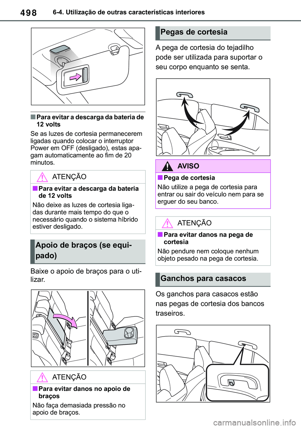 TOYOTA COROLLA HATCHBACK 2021  Manual de utilização (in Portuguese) 498������8�W�L�O�L�]�D�o�m�R��G�H��R�X�W�U�D�V��F�D�U�D�F�W�H�U�t�V�W�L�F�D�V��L�Q�W�H�U�L�R�U�H�V
■�3�D�U�D��H�Y�L�W�D�U��D��G�H�V�F�D�U�J�D��G�D��E�D�W�H�U�L�D��G�H�
����Y�R�O�W