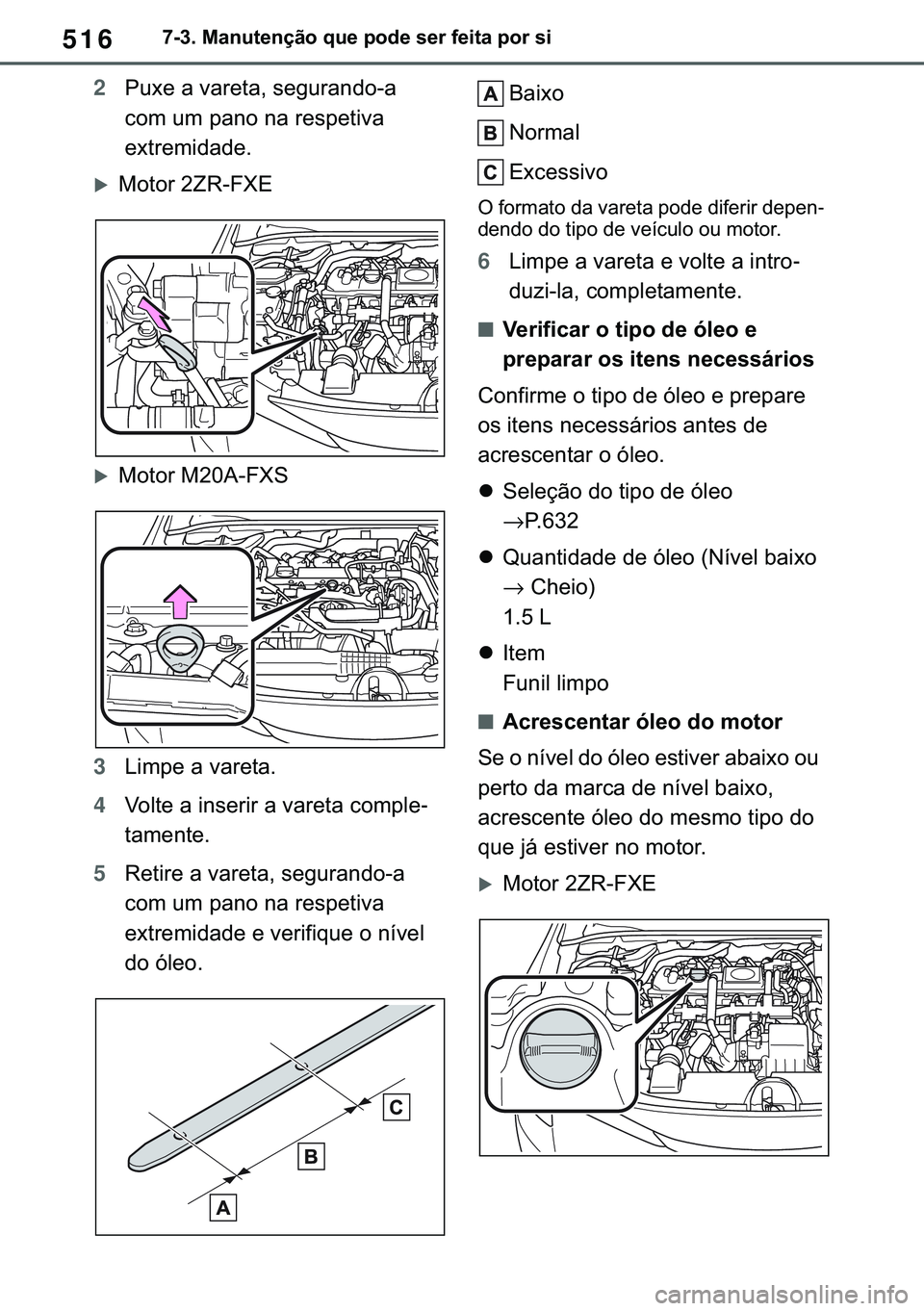 TOYOTA COROLLA HATCHBACK 2021  Manual de utilização (in Portuguese) 516������0�D�Q�X�W�H�Q�o�m�R��T�X�H��S�R�G�H��V�H�U��I�H�L�W�D��S�R�U��V�L
2�3�X�[�H��D��Y�D�U�H�W�D���V�H�J�X�U�D�Q�G�R��D�
�F�R�P��X�P��S�D�Q�R��Q�D��U�H�V�S�H�W�L�Y�D�
�H�[�W�