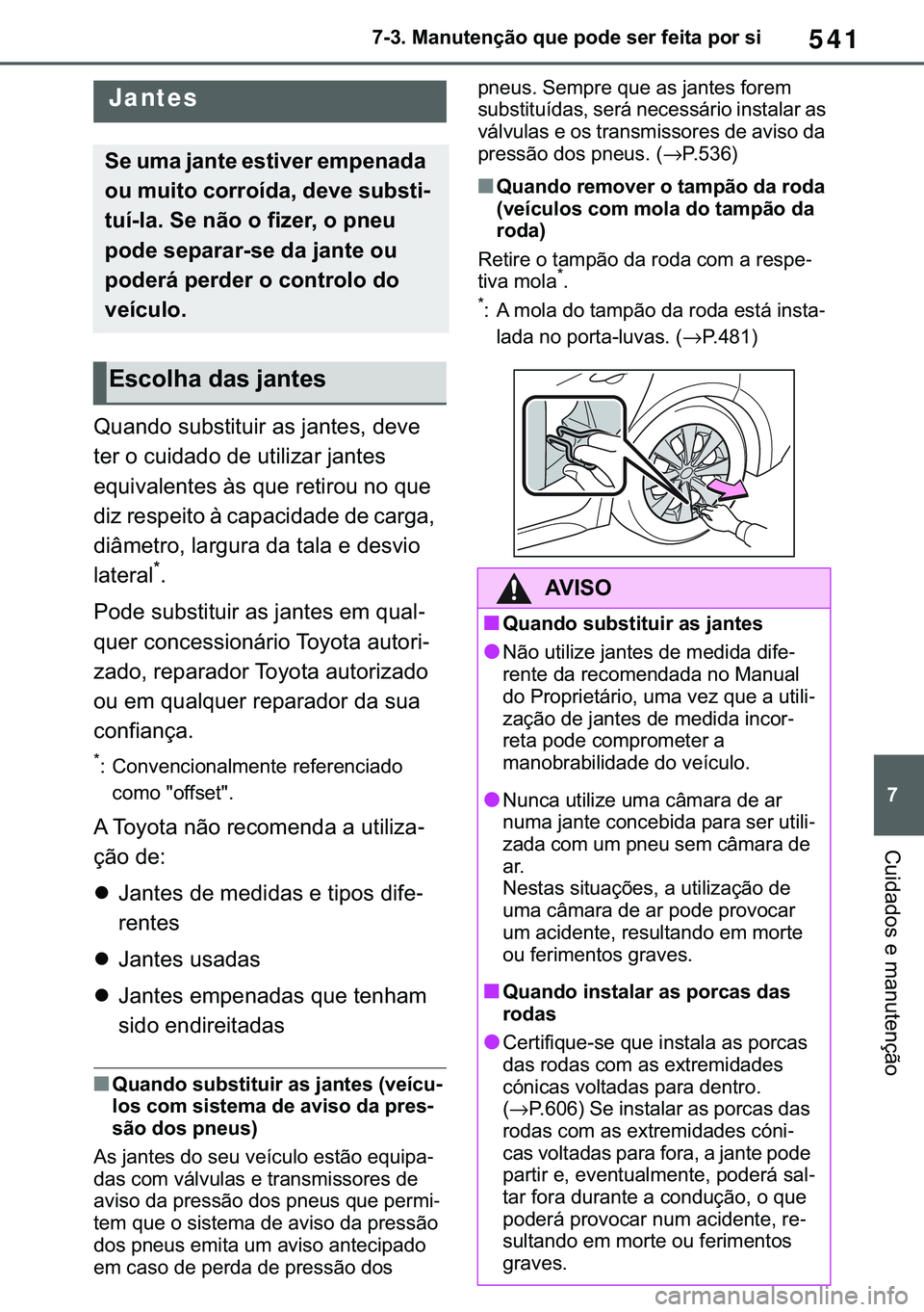 TOYOTA COROLLA HATCHBACK 2021  Manual de utilização (in Portuguese) 541
� ������0�D�Q�X�W�H�Q�o�m�R��T�X�H��S�R�G�H��V�H�U��I�H�L�W�D��S�R�U��V�L
�&�X�L�G�D�G�R�V��H��P�D�Q�X�W�H�Q�o�m�R
�4�X�D�Q�G�R��V�X�E�V�W�L�W�X�L�U��D�V��M�D�Q�W�H�V���G�H�Y�H�