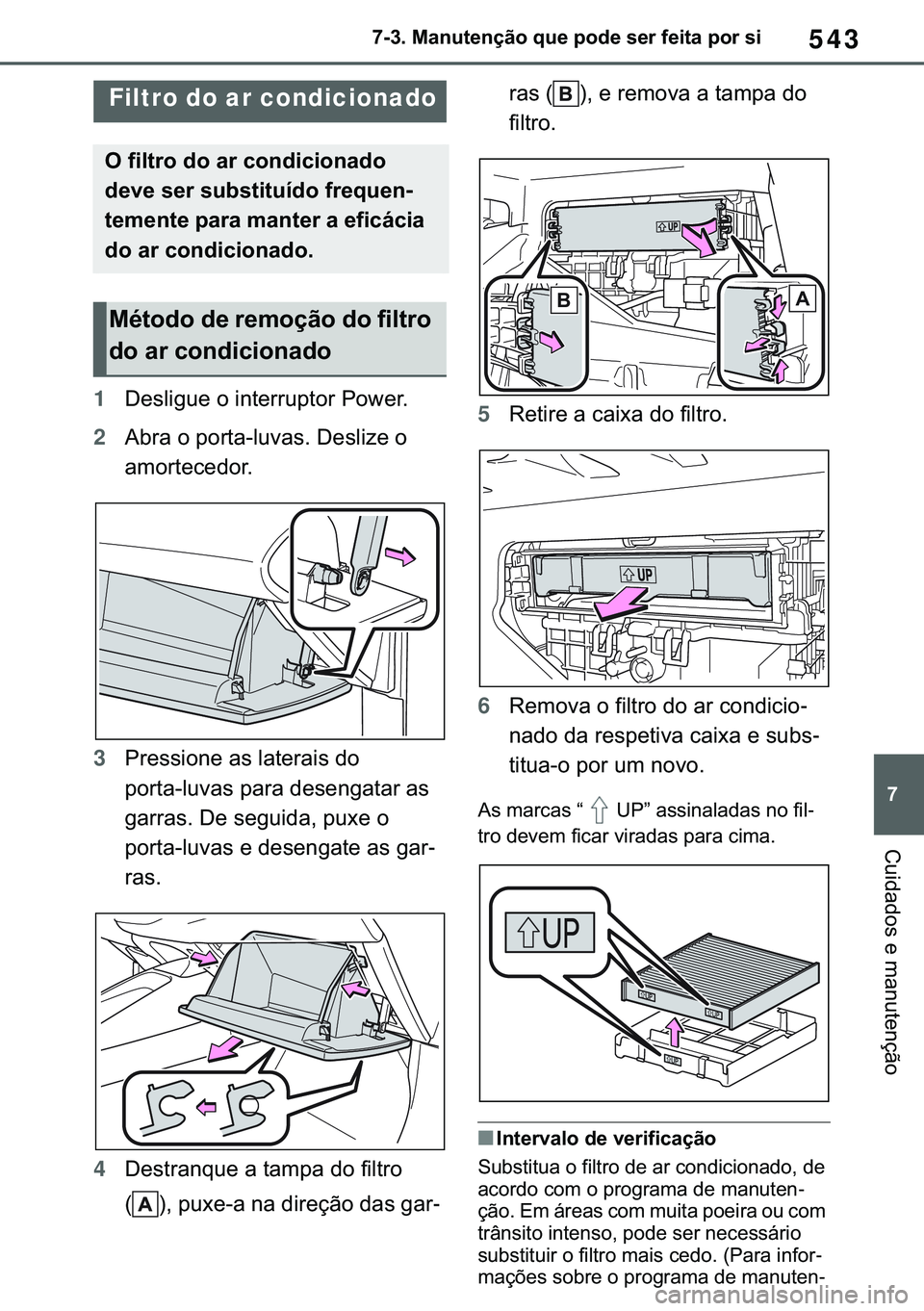 TOYOTA COROLLA HATCHBACK 2021  Manual de utilização (in Portuguese) 543
� ������0�D�Q�X�W�H�Q�o�m�R��T�X�H��S�R�G�H��V�H�U��I�H�L�W�D��S�R�U��V�L
�&�X�L�G�D�G�R�V��H��P�D�Q�X�W�H�Q�o�m�R
1��H�V�O�L�J�X�H��R��L�Q�W�H�U�U�X�S�W�R�U��3�R�Z�H�U�
2�$�E�U