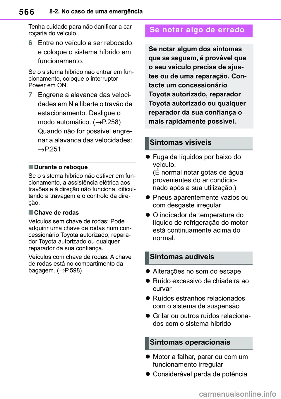 TOYOTA COROLLA HATCHBACK 2021  Manual de utilização (in Portuguese) 566������1�R��F�D�V�R��G�H��X�P�D��H�P�H�U�J�r�Q�F�L�D
�7�H�Q�K�D��F�X�L�G�D�G�R��S�D�U�D��Q�m�R��G�D�Q�L�I�L�F�D�U��D��F�D�U-
�U�R�o�D�U�L�D��G�R��Y�H�t�F�X�O�R�
6�(�Q�W�U�H��Q�R�