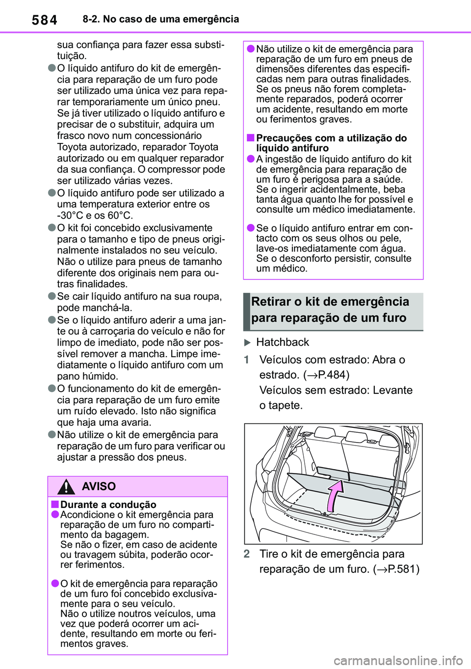 TOYOTA COROLLA HATCHBACK 2021  Manual de utilização (in Portuguese) 584������1�R��F�D�V�R��G�H��X�P�D��H�P�H�U�J�r�Q�F�L�D
�V�X�D��F�R�Q�I�L�D�Q�o�D��S�D�U�D��I�D�]�H�U��H�V�V�D��V�X�E�V�W�L-
�W�X�L�o�m�R�
●�2��O�t�T�X�L�G�R��D�Q�W�L�I�X�U�R��G�R�