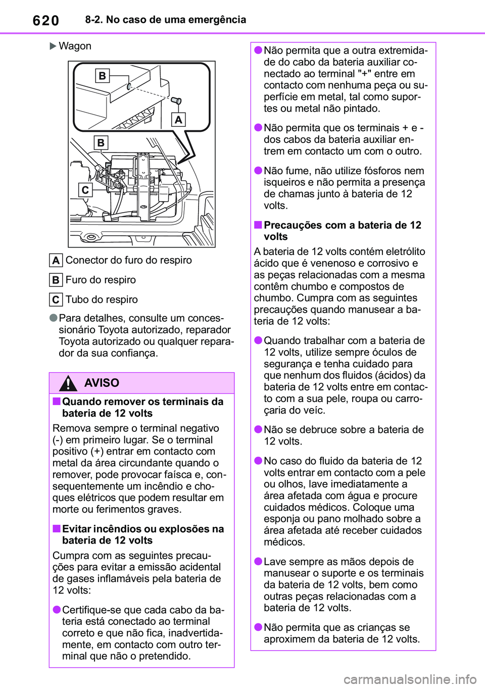TOYOTA COROLLA HATCHBACK 2021  Manual de utilização (in Portuguese) 620������1�R��F�D�V�R��G�H��X�P�D��H�P�H�U�J�r�Q�F�L�D
�X�:�D�J�R�Q
�&�R�Q�H�F�W�R�U��G�R��I�X�U�R��G�R��U�H�V�S�L�U�R
�)�X�U�R��G�R��U�H�V�S�L�U�R
�7�X�E�R��G�R��U�H�V�S�L�U�R
●�3�
