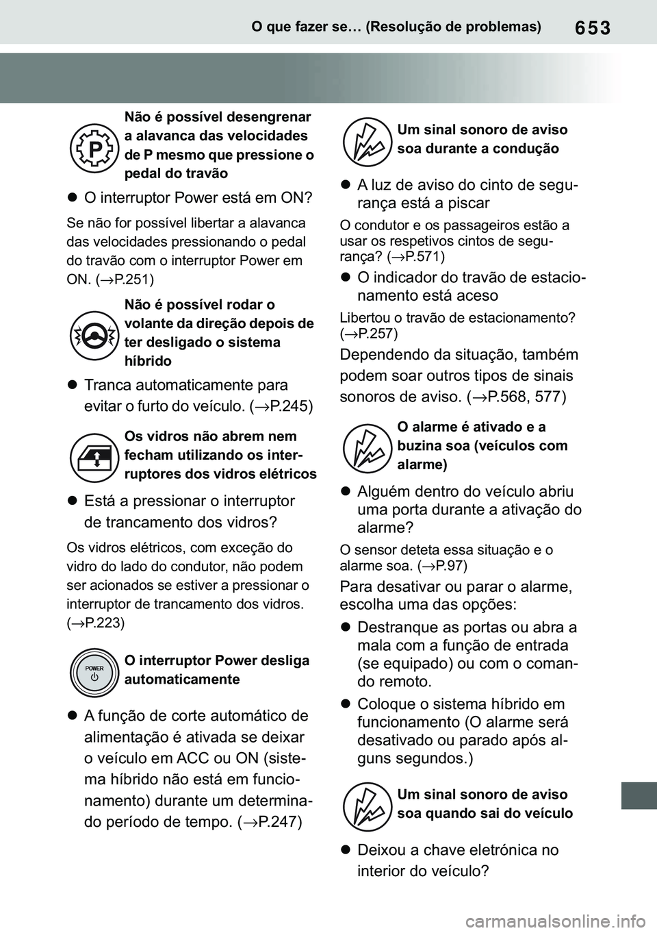 TOYOTA COROLLA HATCHBACK 2021  Manual de utilização (in Portuguese) 653�2��T�X�H��I�D�]�H�U��V�H�«���5�H�V�R�O�X�o�m�R��G�H��S�U�R�E�O�H�P�D�V�
�z�2��L�Q�W�H�U�U�X�S�W�R�U��3�R�Z�H�U��H�V�W�i��H�P��2�1�"
�6�H��Q�m�R��I�R�U��S�R�V�V�t�Y�H�O��O�L�E�H�U