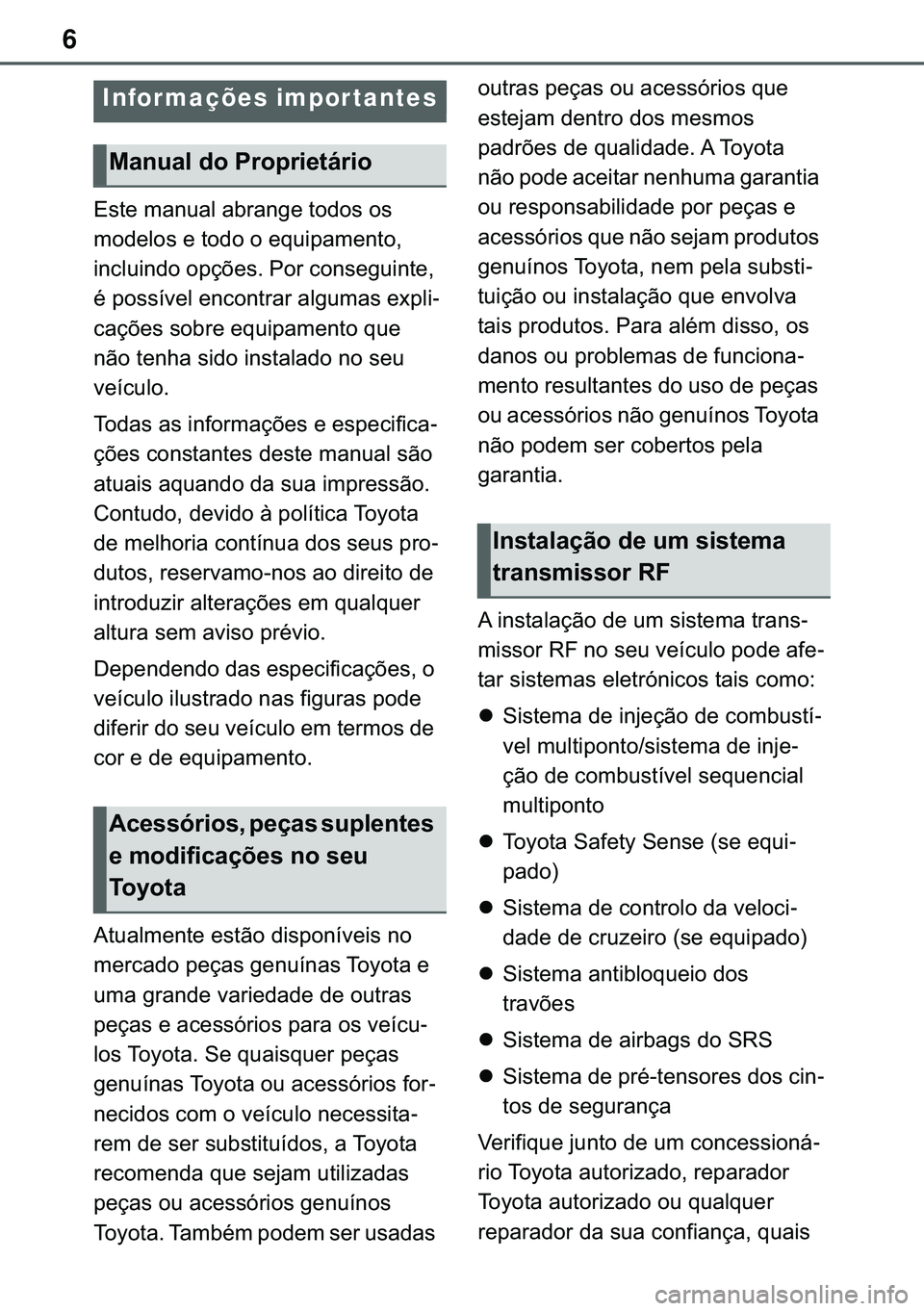TOYOTA COROLLA HATCHBACK 2021  Manual de utilização (in Portuguese) 6
�(�V�W�H��P�D�Q�X�D�O��D�E�U�D�Q�J�H��W�R�G�R�V��R�V�
�P�R�G�H�O�R�V��H��W�R�G�R��R��H�T�X�L�S�D�P�H�Q�W�R��
�L�Q�F�O�X�L�Q�G�R��R�S�o�}�H�V���3�R�U��F�R�Q�V�H�J�X�L�Q�W�H��
�p��S�