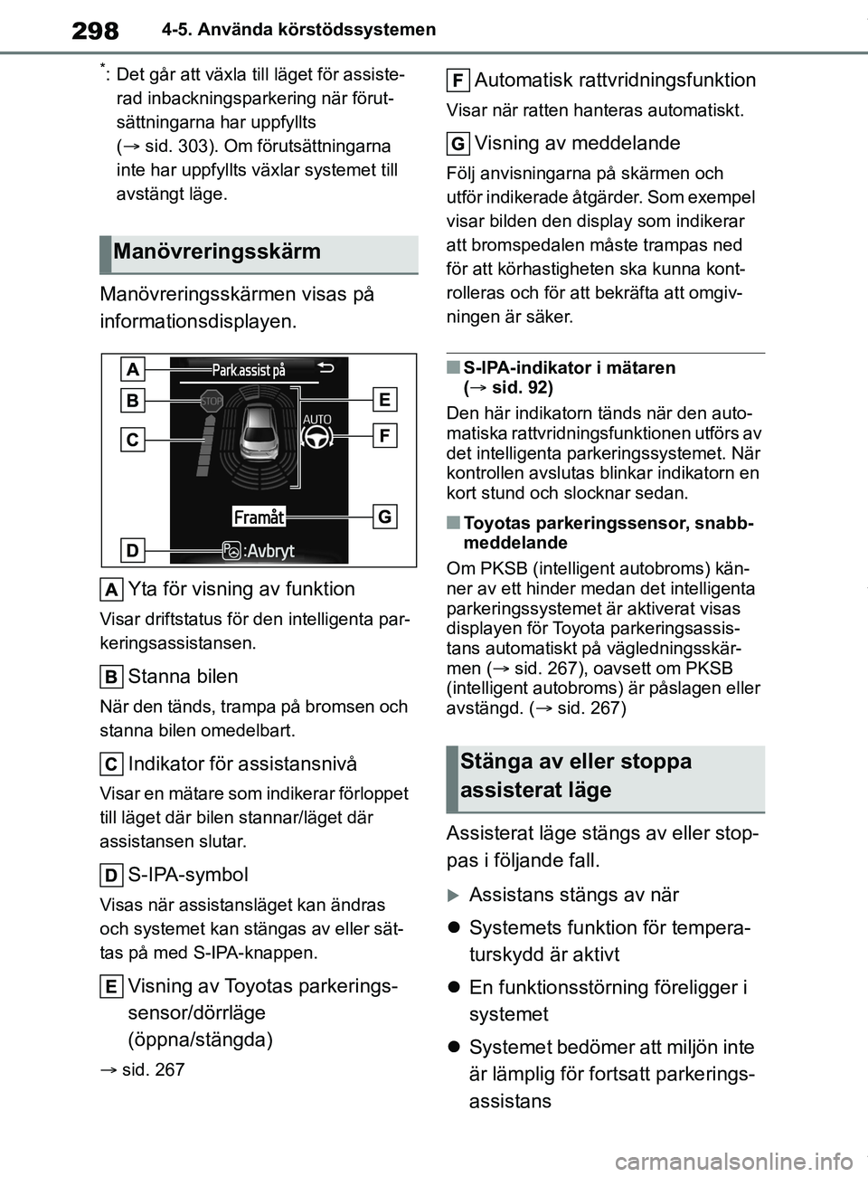 TOYOTA COROLLA HATCHBACK 2020 Bruksanvisningar (in Swedish) 298
OM12L35SE4-5. Använda körstödssystemen
*: Det går att växla till läget för assiste-
rad inbackningsparkering när förut-
sättningarna har uppfyllts
( sid. 303). Om förutsättningarna TOYOTA COROLLA HATCHBACK 2020 Bruksanvisningar (in Swedish) 298
OM12L35SE4-5. Använda körstödssystemen
*: Det går att växla till läget för assiste-
rad inbackningsparkering när förut-
sättningarna har uppfyllts
( sid. 303). Om förutsättningarna