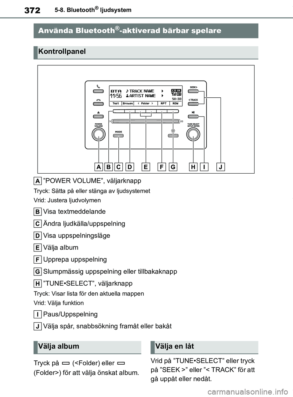 TOYOTA COROLLA HATCHBACK 2021 Bruksanvisningar (in Swedish) 372
OM12L35SE5-8. Bluetooth
® ljudsystem
5-8.Bluetooth® ljudsystem
”POWER VOLUME”, väljarknapp
Tryck: Sätta på eller stänga av ljudsystemet
Vrid: Justera ljudvolymen
Visa textmeddelande
Änd TOYOTA COROLLA HATCHBACK 2021 Bruksanvisningar (in Swedish) 372
OM12L35SE5-8. Bluetooth
® ljudsystem
5-8.Bluetooth® ljudsystem
”POWER VOLUME”, väljarknapp
Tryck: Sätta på eller stänga av ljudsystemet
Vrid: Justera ljudvolymen
Visa textmeddelande
Änd