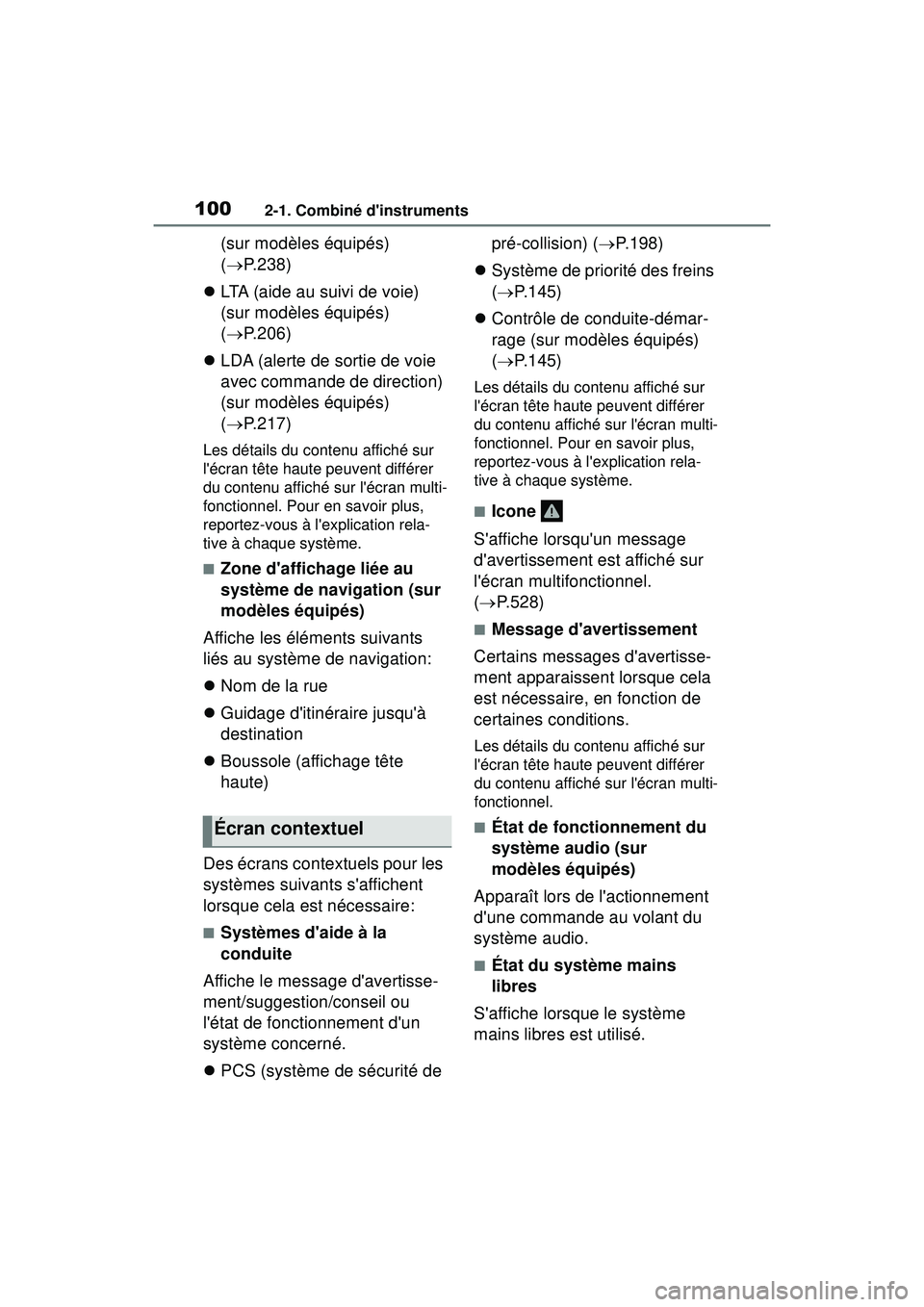 TOYOTA COROLLA HATCHBACK 2019 Manuel du propriétaire (in French) 1002-1. Combiné dinstruments
COROLLA_HB_OM_(D)
(sur modèles équipés)
( P. 2 3 8 )
LTA (aide au suivi de voie)
(sur modèles équipés)
( P. 2 0 6 )
LDA (alerte de sortie de voie TOYOTA COROLLA HATCHBACK 2019 Manuel du propriétaire (in French) 1002-1. Combiné dinstruments
COROLLA_HB_OM_(D)
(sur modèles équipés)
( P. 2 3 8 )
LTA (aide au suivi de voie)
(sur modèles équipés)
( P. 2 0 6 )
LDA (alerte de sortie de voie