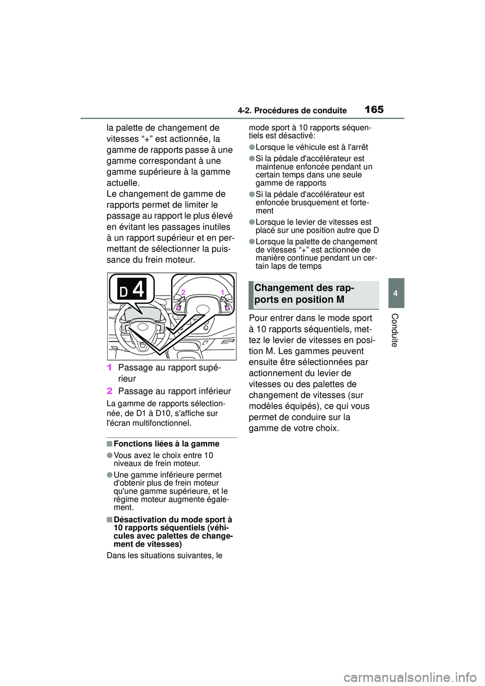 TOYOTA COROLLA HATCHBACK 2019 Manuel du propriétaire (in French) 1654-2. Procédures de conduite
COROLLA_HB_OM_(D)
4
Conduite
la palette de changement de
vitesses “+” est actionnée, la
gamme de rapports passe à une
gamme correspondant à une
gamme supéri TOYOTA COROLLA HATCHBACK 2019 Manuel du propriétaire (in French) 1654-2. Procédures de conduite
COROLLA_HB_OM_(D)
4
Conduite
la palette de changement de
vitesses “+” est actionnée, la
gamme de rapports passe à une
gamme correspondant à une
gamme supéri
