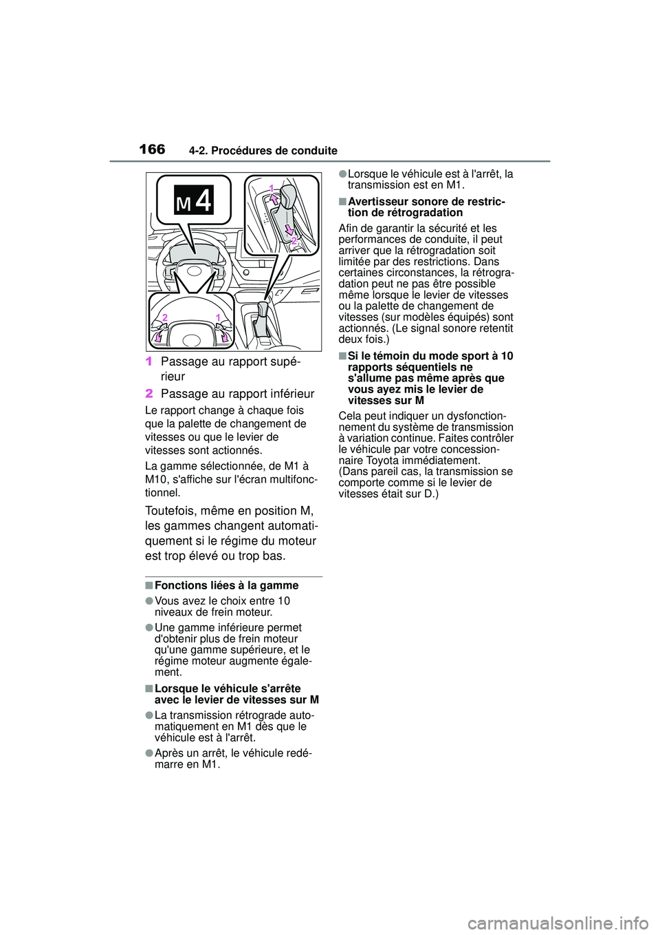 TOYOTA COROLLA HATCHBACK 2019 Manuel du propriétaire (in French) 1664-2. Procédures de conduite
COROLLA_HB_OM_(D)
1Passage au rapport supé-
rieur
2 Passage au rapport inférieur
Le rapport change à chaque fois
que la palette de changement de
vitesses ou que le TOYOTA COROLLA HATCHBACK 2019 Manuel du propriétaire (in French) 1664-2. Procédures de conduite
COROLLA_HB_OM_(D)
1Passage au rapport supé-
rieur
2 Passage au rapport inférieur
Le rapport change à chaque fois
que la palette de changement de
vitesses ou que le