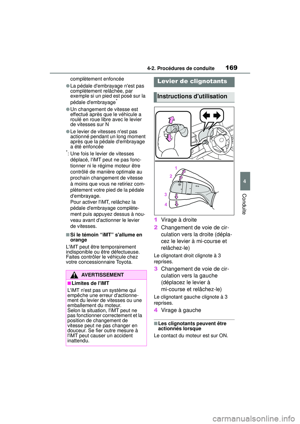 TOYOTA COROLLA HATCHBACK 2019 Manuel du propriétaire (in French) 1694-2. Procédures de conduite
COROLLA_HB_OM_(D)
4
Conduite
complètement enfoncée
●La pédale dembrayage nest pas
complètement relâchée, par
exemple si un pied est posé sur la
pédale d TOYOTA COROLLA HATCHBACK 2019 Manuel du propriétaire (in French) 1694-2. Procédures de conduite
COROLLA_HB_OM_(D)
4
Conduite
complètement enfoncée
●La pédale dembrayage nest pas
complètement relâchée, par
exemple si un pied est posé sur la
pédale d