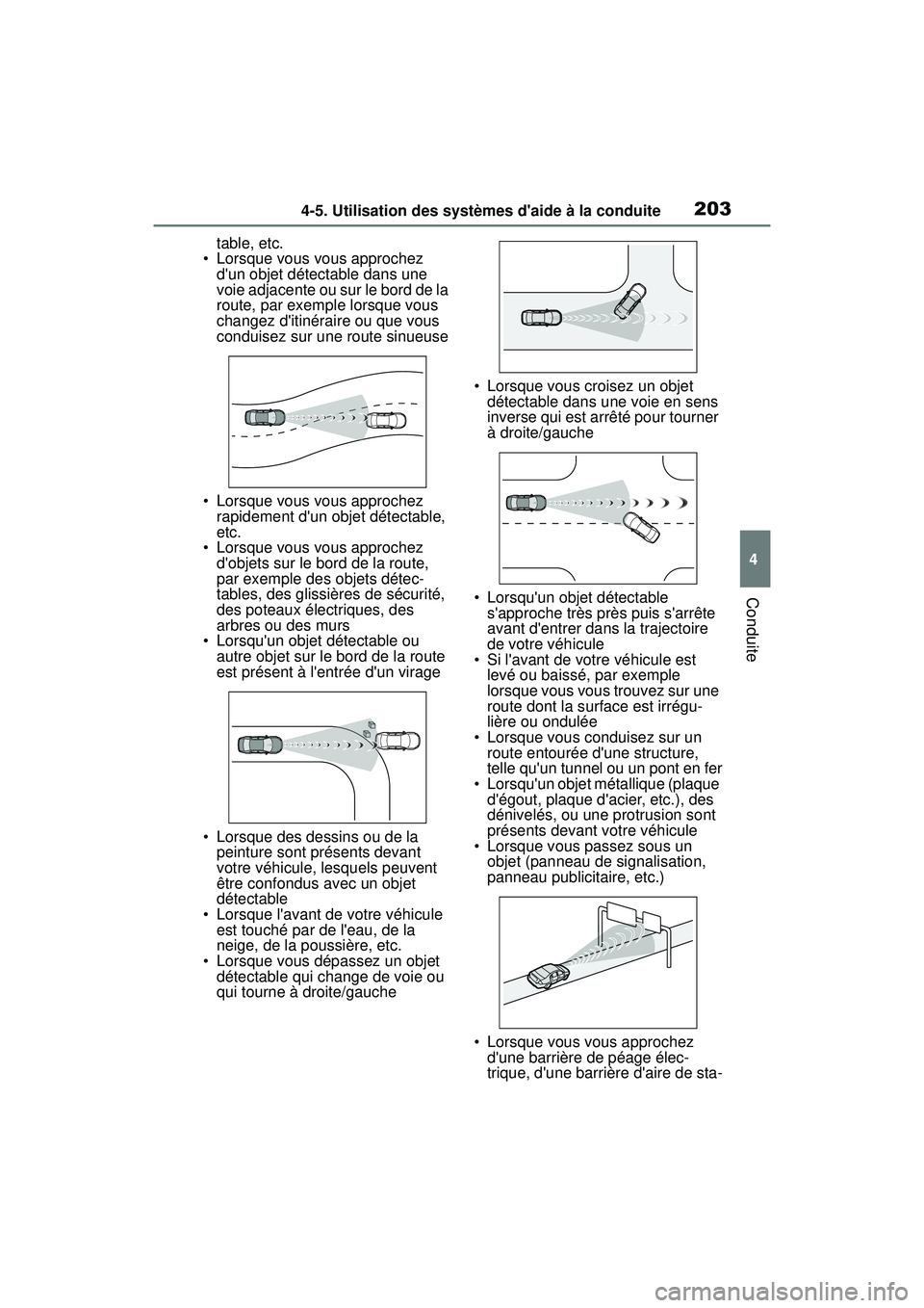 TOYOTA COROLLA HATCHBACK 2019 Manuel du propriétaire (in French) 2034-5. Utilisation des systèmes daide à la conduite
COROLLA_HB_OM_(D)
4
Conduite
table, etc.
• Lorsque vous vous approchez dun objet détectable dans une
voie adjacente ou sur le bord de la
TOYOTA COROLLA HATCHBACK 2019 Manuel du propriétaire (in French) 2034-5. Utilisation des systèmes daide à la conduite
COROLLA_HB_OM_(D)
4
Conduite
table, etc.
• Lorsque vous vous approchez dun objet détectable dans une
voie adjacente ou sur le bord de la