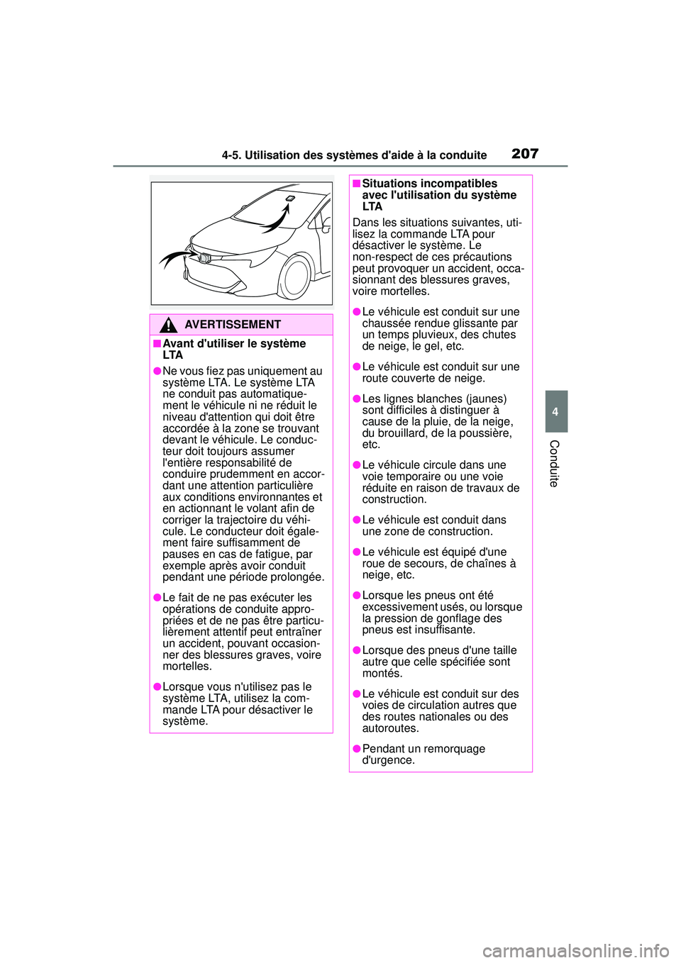TOYOTA COROLLA HATCHBACK 2019 Manuel du propriétaire (in French) 2074-5. Utilisation des systèmes daide à la conduite
COROLLA_HB_OM_(D)
4
Conduite
AVERTISSEMENT
■Avant dutiliser le système
LTA
●Ne vous fiez pas uniquement au
système LTA. Le système LTA TOYOTA COROLLA HATCHBACK 2019 Manuel du propriétaire (in French) 2074-5. Utilisation des systèmes daide à la conduite
COROLLA_HB_OM_(D)
4
Conduite
AVERTISSEMENT
■Avant dutiliser le système
LTA
●Ne vous fiez pas uniquement au
système LTA. Le système LTA