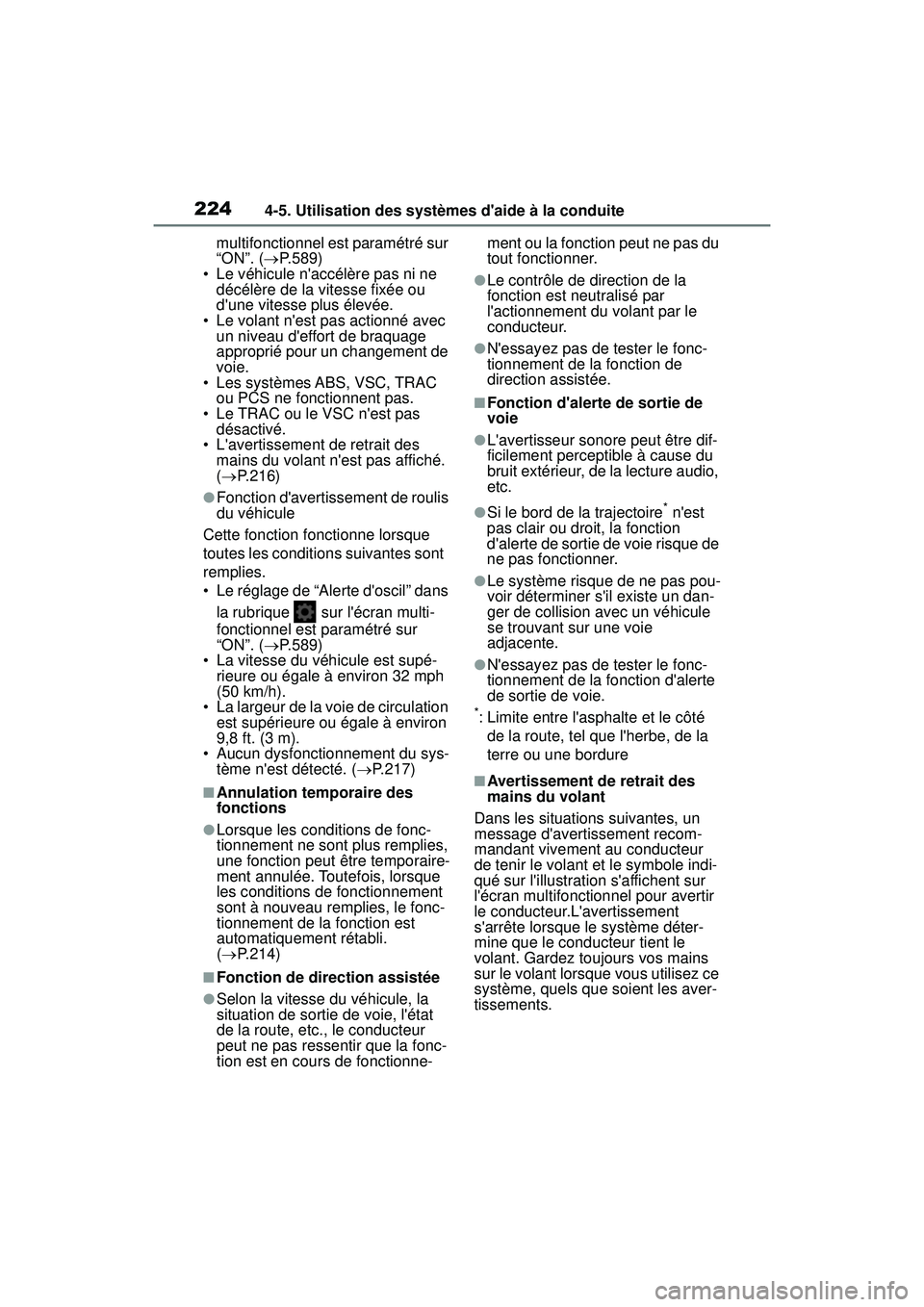 TOYOTA COROLLA HATCHBACK 2019 Manuel du propriétaire (in French) 2244-5. Utilisation des systèmes daide à la conduite
COROLLA_HB_OM_(D)multifonctionnel est paramétré sur
“ON”. (
P.589)
• Le véhicule naccélère pas ni ne
décélère de la vitesse TOYOTA COROLLA HATCHBACK 2019 Manuel du propriétaire (in French) 2244-5. Utilisation des systèmes daide à la conduite
COROLLA_HB_OM_(D)multifonctionnel est paramétré sur
“ON”. (
P.589)
• Le véhicule naccélère pas ni ne
décélère de la vitesse