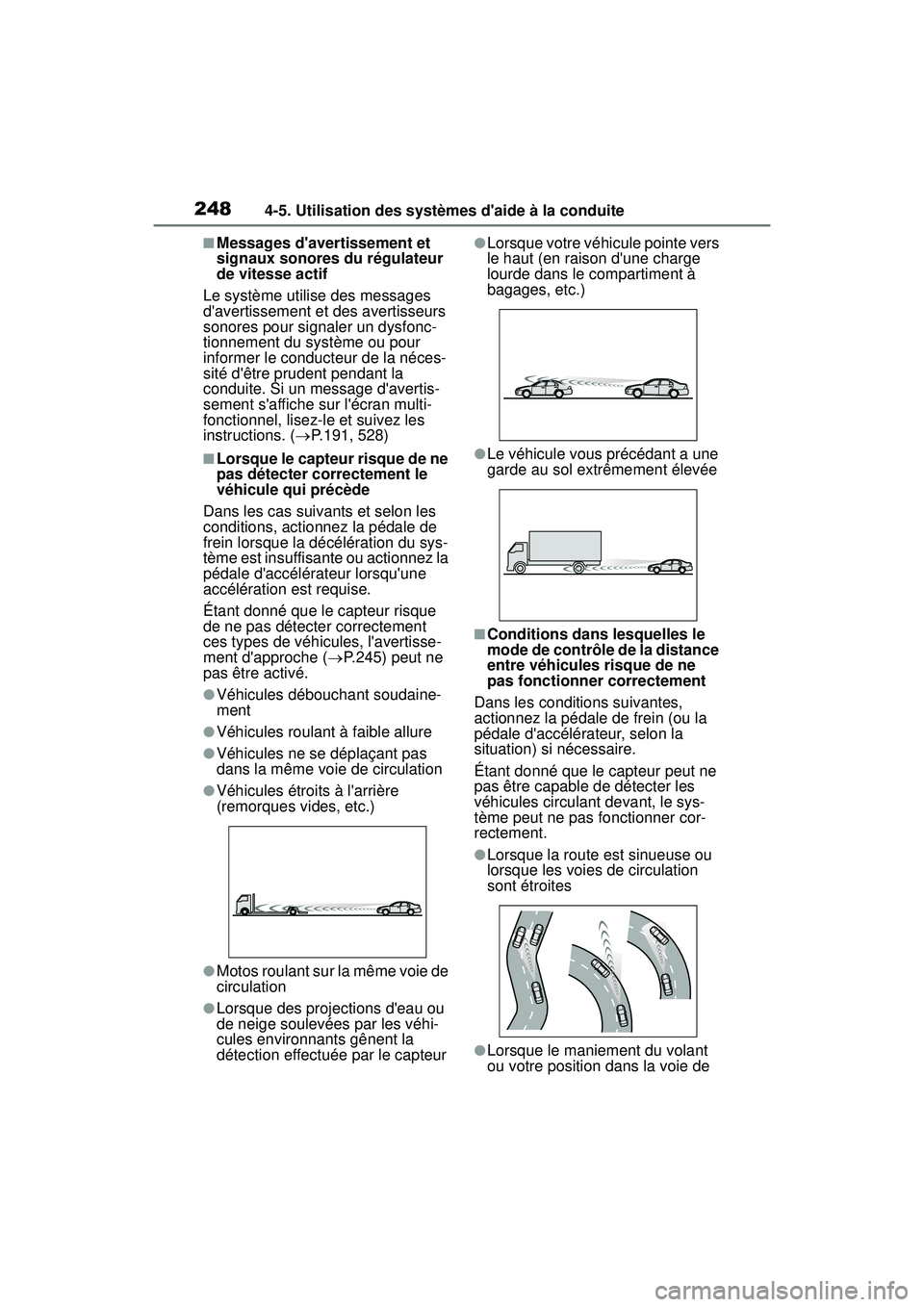 TOYOTA COROLLA HATCHBACK 2019 Manuel du propriétaire (in French) 2484-5. Utilisation des systèmes daide à la conduite
COROLLA_HB_OM_(D)
■Messages davertissement et
signaux sonores du régulateur
de vitesse actif
Le système utilise des messages
davertisse TOYOTA COROLLA HATCHBACK 2019 Manuel du propriétaire (in French) 2484-5. Utilisation des systèmes daide à la conduite
COROLLA_HB_OM_(D)
■Messages davertissement et
signaux sonores du régulateur
de vitesse actif
Le système utilise des messages
davertisse