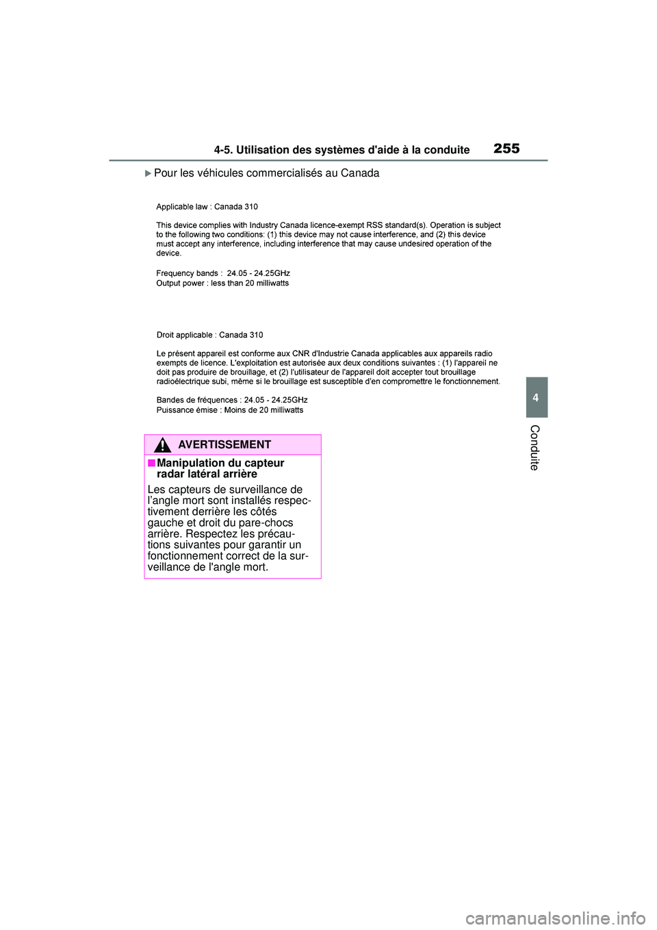 TOYOTA COROLLA HATCHBACK 2019  Manuel du propriétaire (in French) 2554-5. Utilisation des systèmes daide à la conduite
COROLLA_HB_OM_(D)
4
Conduite
Pour les véhicules commercialisés au Canada
AVERTISSEMENT
■Manipulation du capteur 
radar latéral arrière
